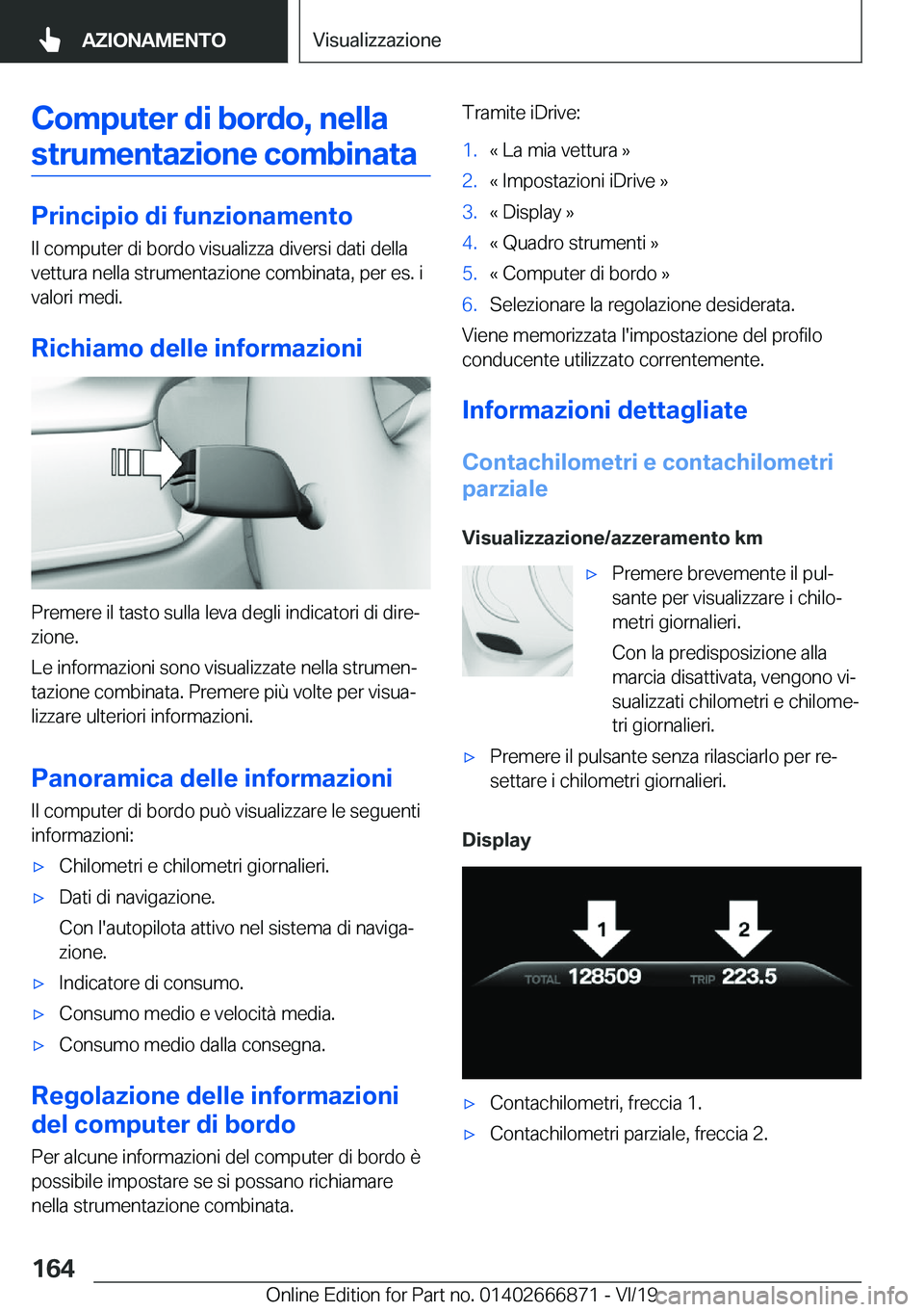 BMW X4 M 2020  Libretti Di Uso E manutenzione (in Italian) �C�o�m�p�u�t�e�r��d�i��b�o�r�d�o�,��n�e�l�l�a�s�t�r�u�m�e�n�t�a�z�i�o�n�e��c�o�m�b�i�n�a�t�a
�P�r�i�n�c�i�p�i�o��d�i��f�u�n�z�i�o�n�a�m�e�n�t�o
�I�l��c�o�m�p�u�t�e�r��d�i��b�o�r�d�o��v�i�s�u