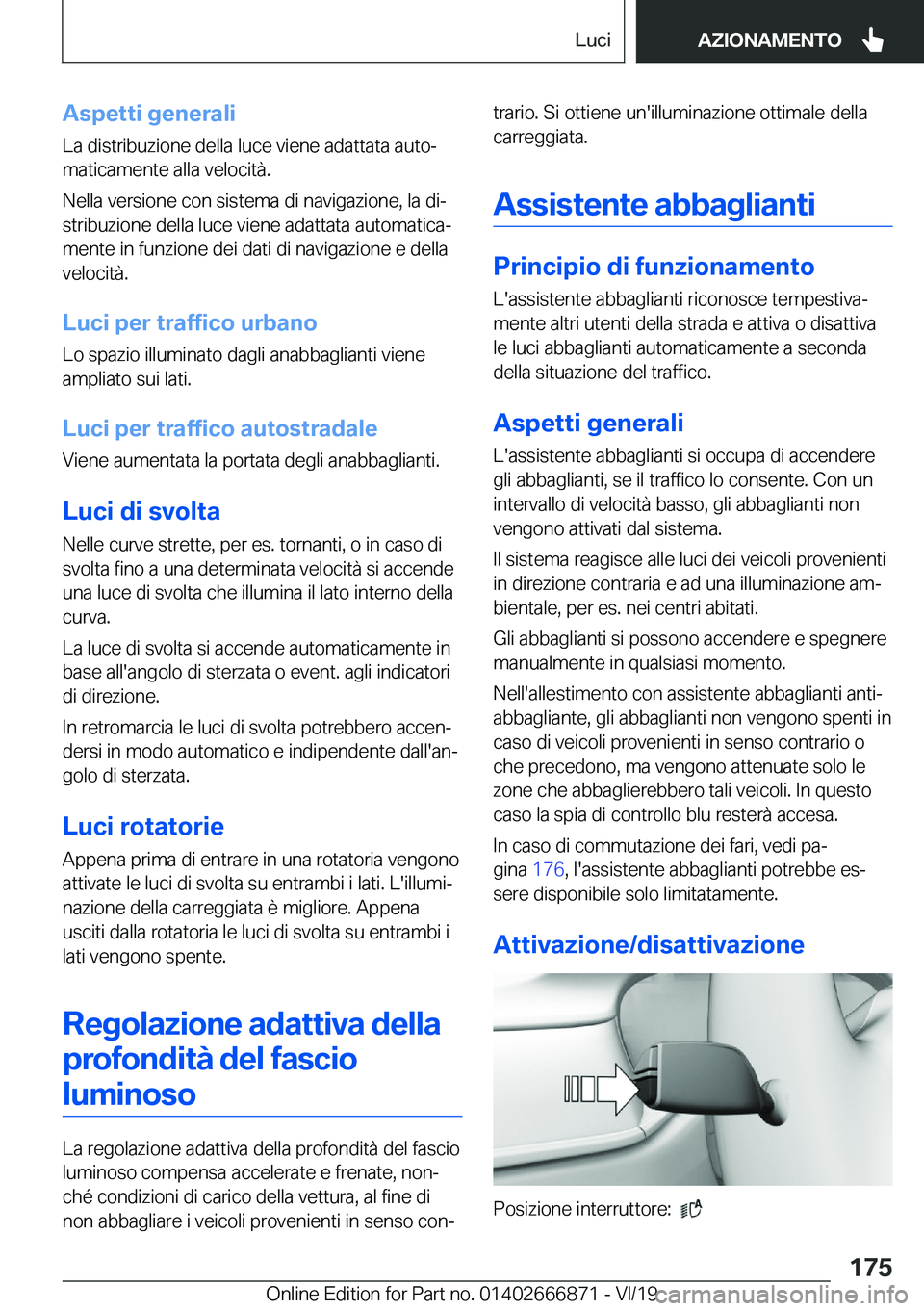 BMW X4 M 2020  Libretti Di Uso E manutenzione (in Italian) �A�s�p�e�t�t�i��g�e�n�e�r�a�l�i
�L�a��d�i�s�t�r�i�b�u�z�i�o�n�e��d�e�l�l�a��l�u�c�e��v�i�e�n�e��a�d�a�t�t�a�t�a��a�u�t�oª
�m�a�t�i�c�a�m�e�n�t�e��a�l�l�a��v�e�l�o�c�i�t�