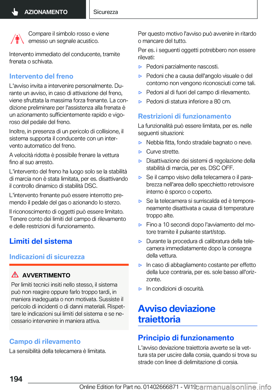 BMW X4 M 2020  Libretti Di Uso E manutenzione (in Italian) �C�o�m�p�a�r�e��i�l��s�i�m�b�o�l�o��r�o�s�s�o��e��v�i�e�n�e
�e�m�e�s�s�o��u�n��s�e�g�n�a�l�e��a�c�u�s�t�i�c�o�.
�I�n�t�e�r�v�e�n�t�o��i�m�m�e�d�i�a�t�o��d�e�l��c�o�n�d�u�c�e�n�t�e�,��t�r�a