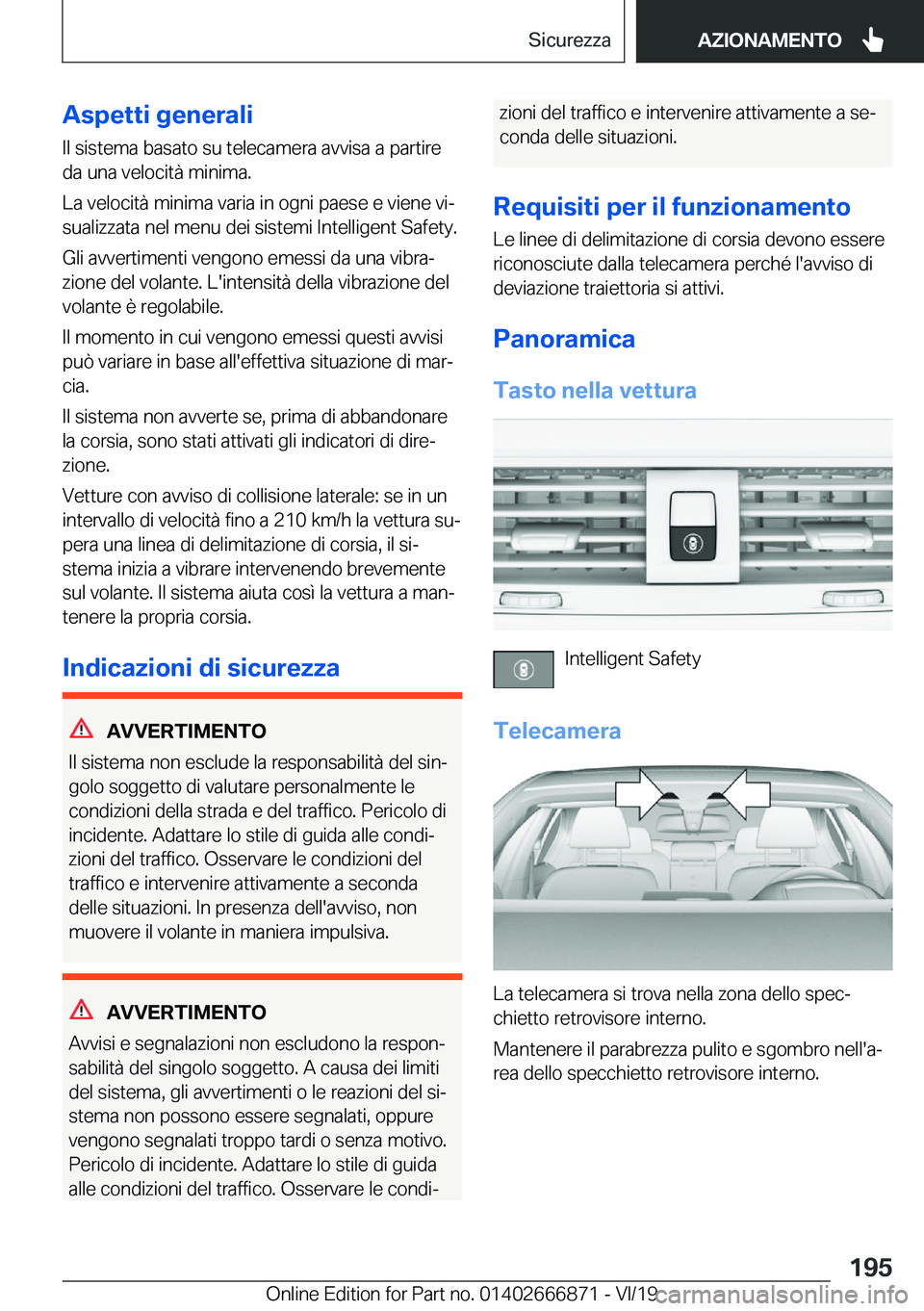 BMW X4 M 2020  Libretti Di Uso E manutenzione (in Italian) �A�s�p�e�t�t�i��g�e�n�e�r�a�l�i
�I�l��s�i�s�t�e�m�a��b�a�s�a�t�o��s�u��t�e�l�e�c�a�m�e�r�a��a�v�v�i�s�a��a��p�a�r�t�i�r�e
�d�a��u�n�a��v�e�l�o�c�i�t�