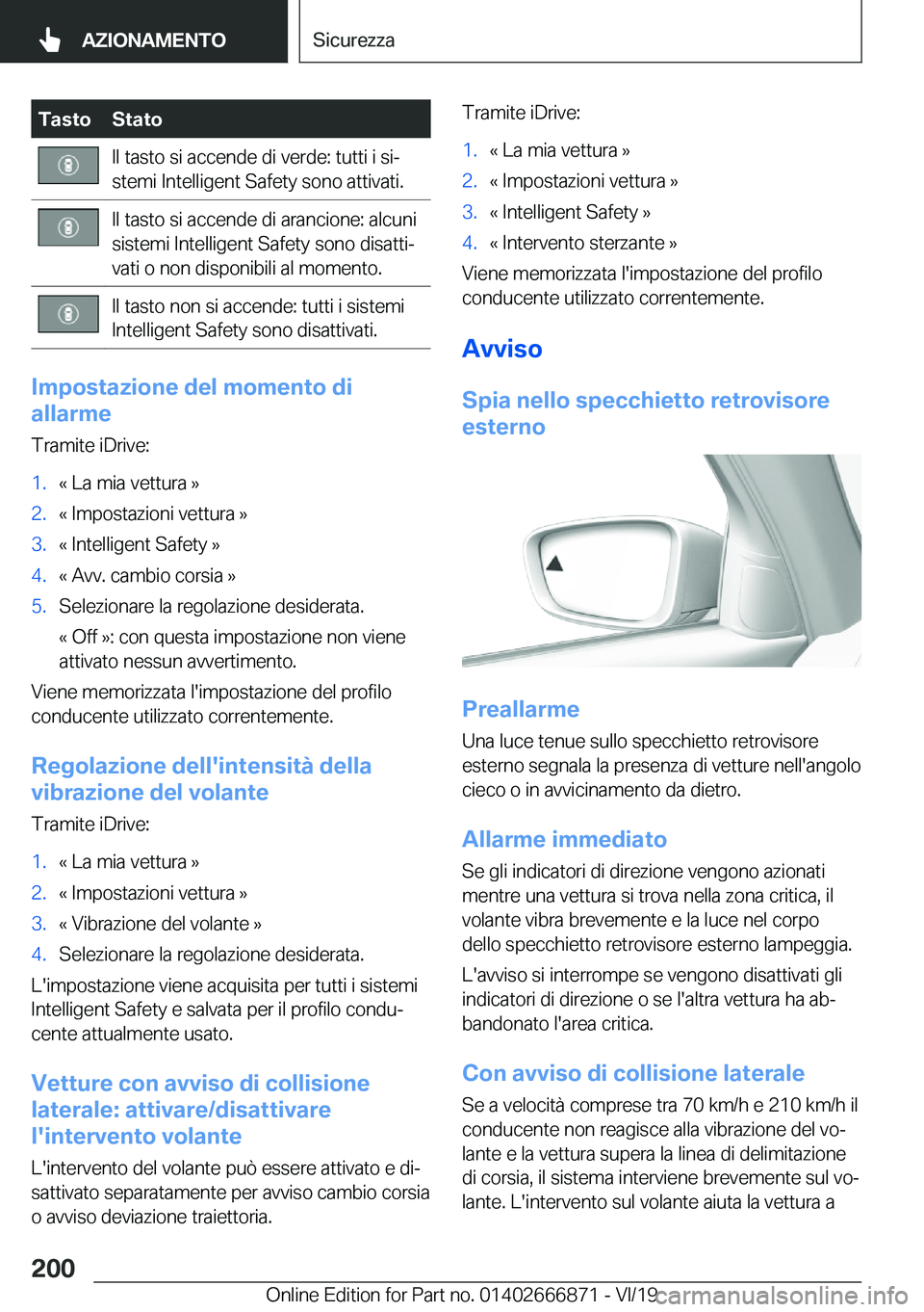 BMW X4 M 2020  Libretti Di Uso E manutenzione (in Italian) �T�a�s�t�o�S�t�a�t�o�I�l��t�a�s�t�o��s�i��a�c�c�e�n�d�e��d�i��v�e�r�d�e�:��t�u�t�t�i��i��s�iª
�s�t�e�m�i��I�n�t�e�l�l�i�g�e�n�t��S�a�f�e�t�y��s�o�n�o��a�t�t�i�v�a�t�i�.�I�l��t�a�s�t�o�