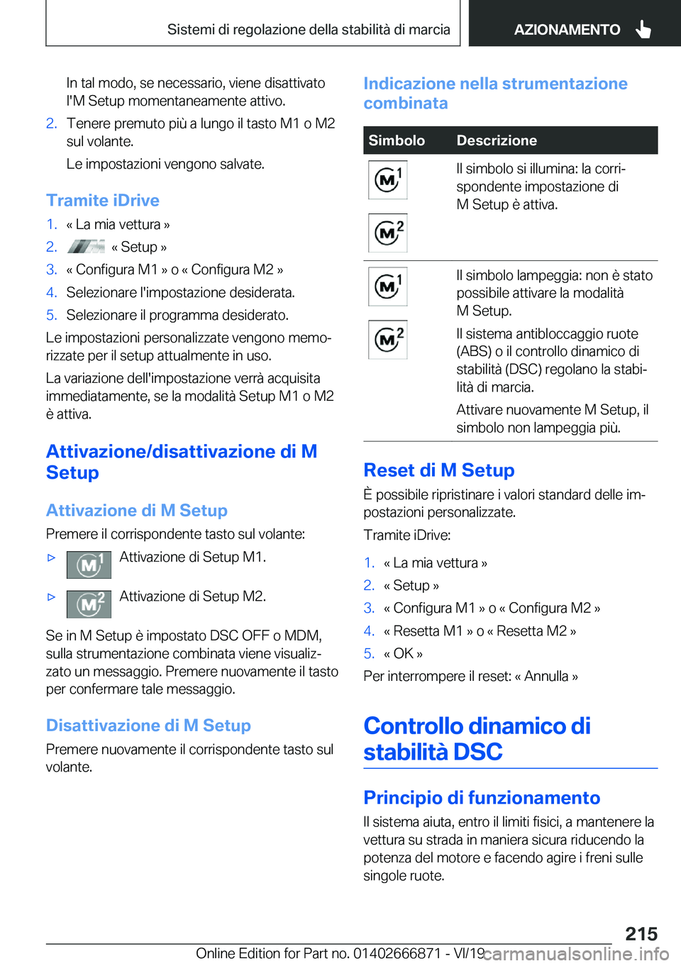 BMW X4 M 2020  Libretti Di Uso E manutenzione (in Italian) �I�n��t�a�l��m�o�d�o�,��s�e��n�e�c�e�s�s�a�r�i�o�,��v�i�e�n�e��d�i�s�a�t�t�i�v�a�t�o
�l�'�M��S�e�t�u�p��m�o�m�e�n�t�a�n�e�a�m�e�n�t�e��a�t�t�i�v�o�.�2�.�T�e�n�e�r�e��p�r�e�m�u�t�o��p�i�