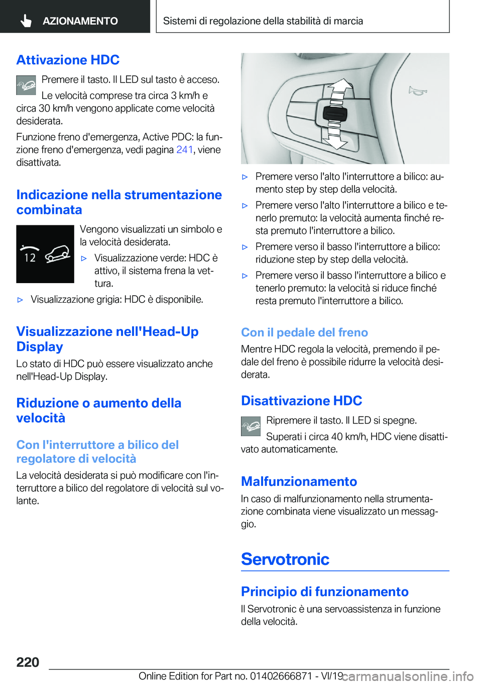 BMW X4 M 2020  Libretti Di Uso E manutenzione (in Italian) �A�t�t�i�v�a�z�i�o�n�e��H�D�C�P�r�e�m�e�r�e��i�l��t�a�s�t�o�.��I�l��L�E�D��s�u�l��t�a�s�t�o��è��a�c�c�e�s�o�.
�L�e��v�e�l�o�c�i�t�