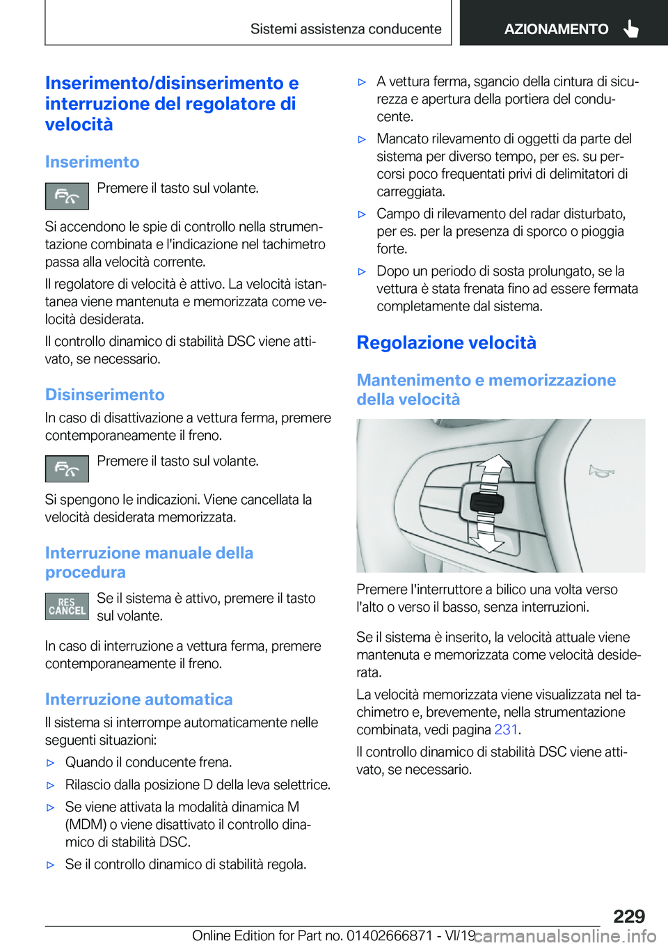 BMW X4 M 2020  Libretti Di Uso E manutenzione (in Italian) �I�n�s�e�r�i�m�e�n�t�o�/�d�i�s�i�n�s�e�r�i�m�e�n�t�o��e
�i�n�t�e�r�r�u�z�i�o�n�e��d�e�l��r�e�g�o�l�a�t�o�r�e��d�i
�v�e�l�o�c�i�t�