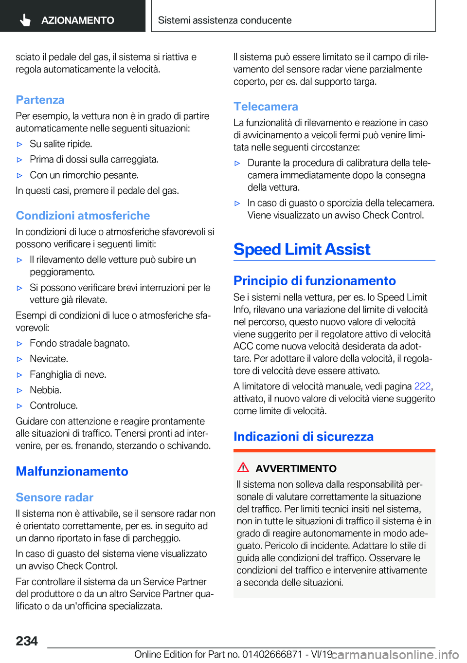 BMW X4 M 2020  Libretti Di Uso E manutenzione (in Italian) �s�c�i�a�t�o��i�l��p�e�d�a�l�e��d�e�l��g�a�s�,��i�l��s�i�s�t�e�m�a��s�i��r�i�a�t�t�i�v�a��e
�r�e�g�o�l�a��a�u�t�o�m�a�t�i�c�a�m�e�n�t�e��l�a��v�e�l�o�c�i�t�