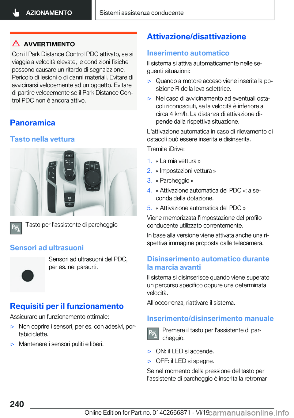 BMW X4 M 2020  Libretti Di Uso E manutenzione (in Italian) �A�V�V�E�R�T�I�M�E�N�T�O
�C�o�n��i�l��P�a�r�k��D�i�s�t�a�n�c�e��C�o�n�t�r�o�l��P�D�C��a�t�t�i�v�a�t�o�,��s�e��s�i
�v�i�a�g�g�i�a��a��v�e�l�o�c�i�t�