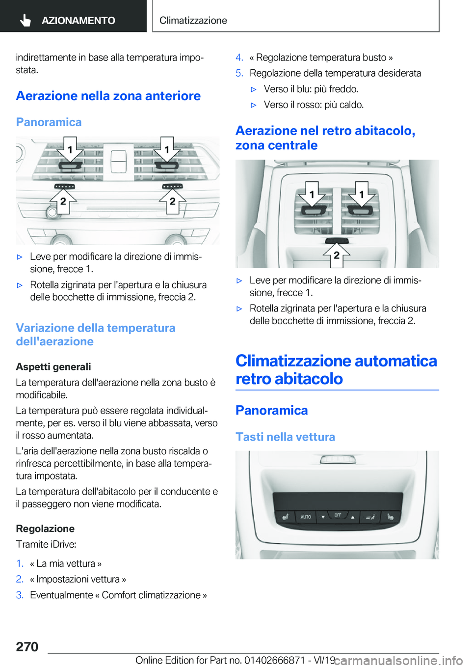 BMW X4 M 2020  Libretti Di Uso E manutenzione (in Italian) �i�n�d�i�r�e�t�t�a�m�e�n�t�e��i�n��b�a�s�e��a�l�l�a��t�e�m�p�e�r�a�t�u�r�a��i�m�p�oª
�s�t�a�t�a�.
�A�e�r�a�z�i�o�n�e��n�e�l�l�a��z�o�n�a��a�n�t�e�r�i�o�r�e
�P�a�n�o�r�a�m�i�c�a'x�L�e�v�e