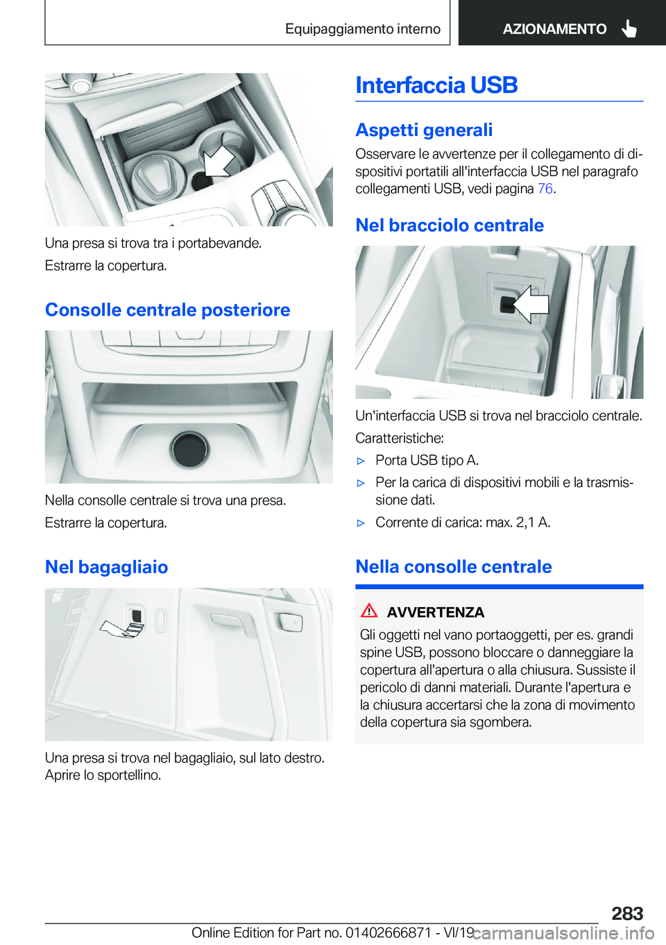 BMW X4 M 2020  Libretti Di Uso E manutenzione (in Italian) �U�n�a��p�r�e�s�a��s�i��t�r�o�v�a��t�r�a��i��p�o�r�t�a�b�e�v�a�n�d�e�.
�E�s�t�r�a�r�r�e��l�a��c�o�p�e�r�t�u�r�a�.
�C�o�n�s�o�l�l�e��c�e�n�t�r�a�l�e��p�o�s�t�e�r�i�o�r�e
�N�e�l�l�a��c�o�n�s�