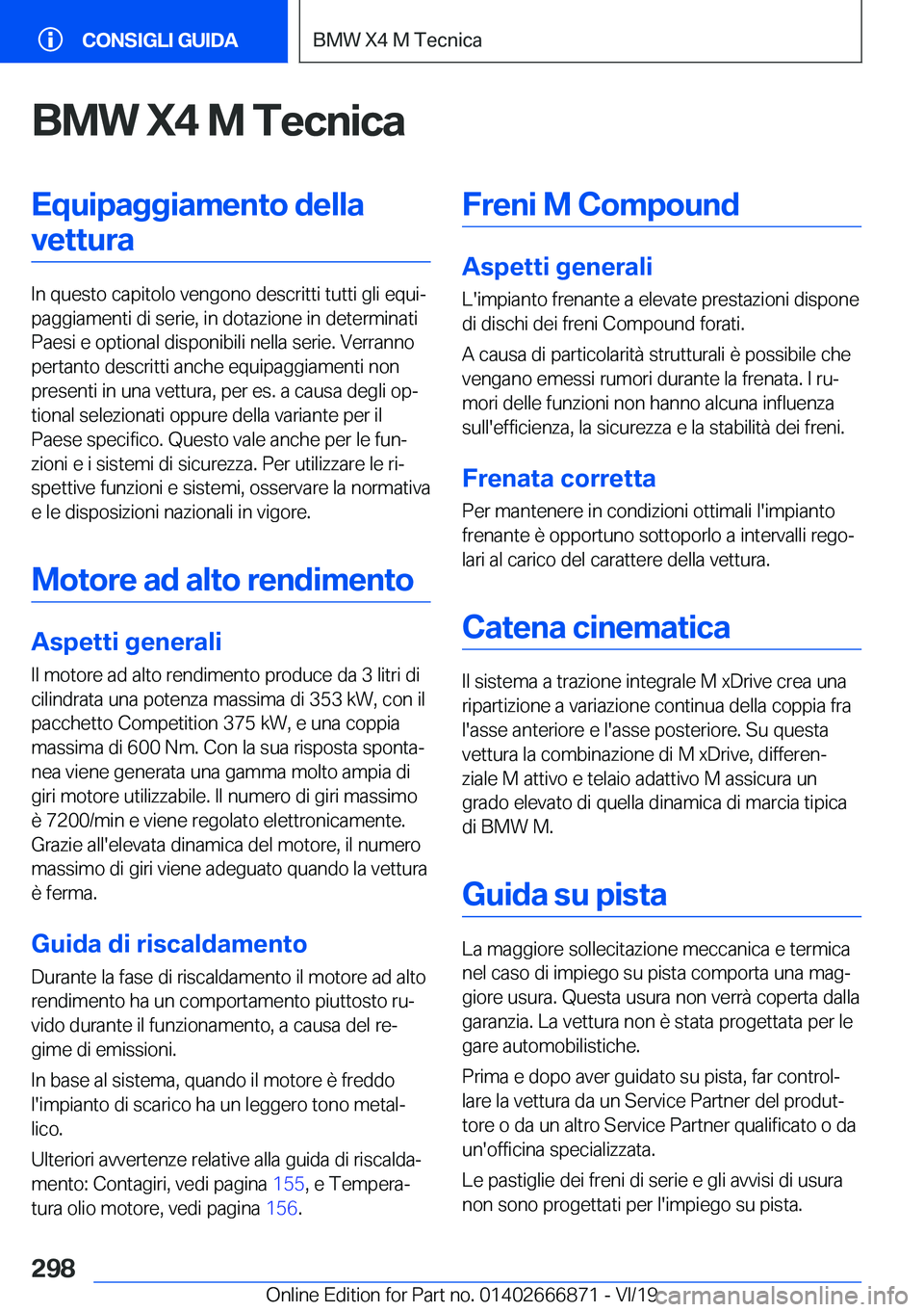 BMW X4 M 2020  Libretti Di Uso E manutenzione (in Italian) �B�M�W��X�4��M��T�e�c�n�i�c�a�E�q�u�i�p�a�g�g�i�a�m�e�n�t�o��d�e�l�l�a�v�e�t�t�u�r�a
�I�n��q�u�e�s�t�o��c�a�p�i�t�o�l�o��v�e�n�g�o�n�o��d�e�s�c�r�i�t�t�i��t�u�t�t�i��g�l�i��e�q�u�iª
�p�a�