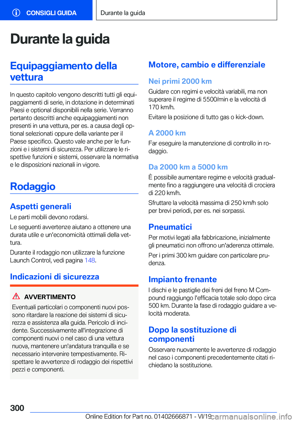 BMW X4 M 2020  Libretti Di Uso E manutenzione (in Italian) �D�u�r�a�n�t�e��l�a��g�u�i�d�a�E�q�u�i�p�a�g�g�i�a�m�e�n�t�o��d�e�l�l�a�v�e�t�t�u�r�a
�I�n��q�u�e�s�t�o��c�a�p�i�t�o�l�o��v�e�n�g�o�n�o��d�e�s�c�r�i�t�t�i��t�u�t�t�i��g�l�i��e�q�u�iª
�p�a�