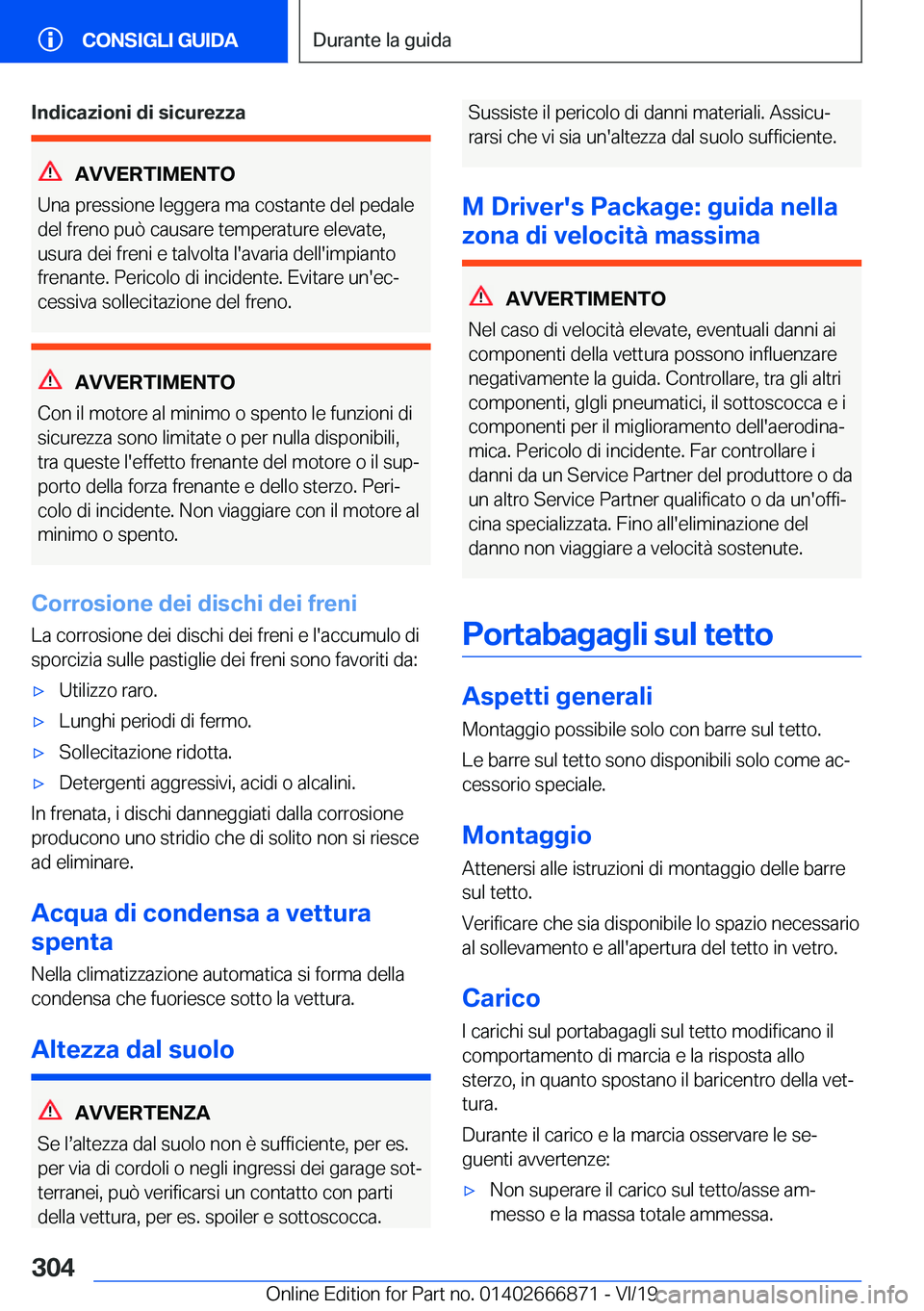 BMW X4 M 2020  Libretti Di Uso E manutenzione (in Italian) �I�n�d�i�c�a�z�i�o�n�i��d�i��s�i�c�u�r�e�z�z�a
�A�V�V�E�R�T�I�M�E�N�T�O
�U�n�a��p�r�e�s�s�i�o�n�e��l�e�g�g�e�r�a��m�a��c�o�s�t�a�n�t�e��d�e�l��p�e�d�a�l�e
�d�e�l��f�r�e�n�o��p�u�