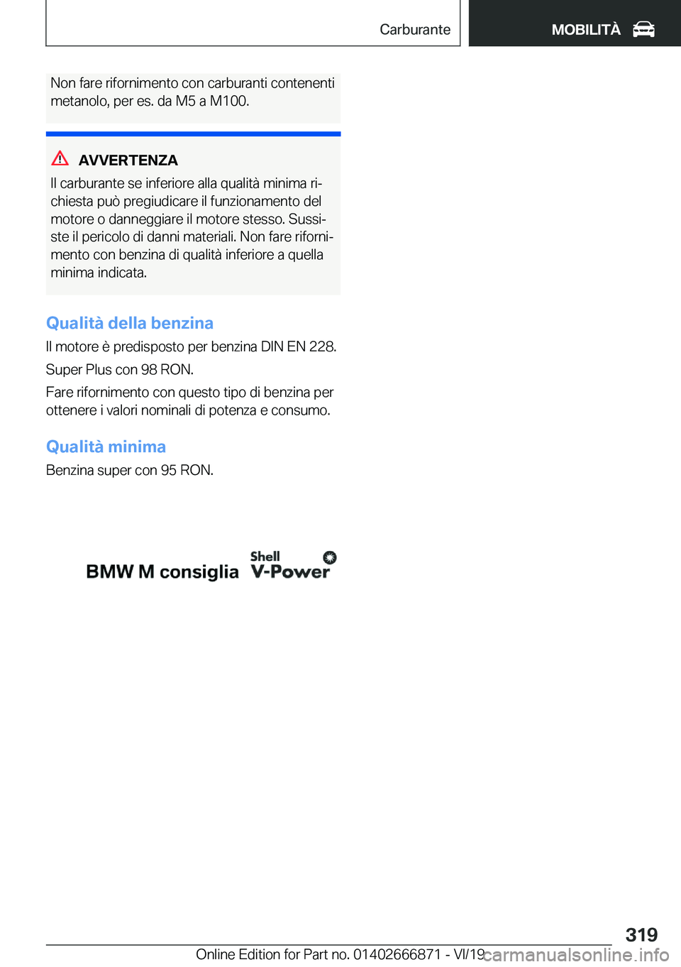 BMW X4 M 2020  Libretti Di Uso E manutenzione (in Italian) �N�o�n��f�a�r�e��r�i�f�o�r�n�i�m�e�n�t�o��c�o�n��c�a�r�b�u�r�a�n�t�i��c�o�n�t�e�n�e�n�t�i
�m�e�t�a�n�o�l�o�,��p�e�r��e�s�.��d�a��M�5��a��M�1�0�0�.
�A�V�V�E�R�T�E�N�Z�A
�I�l��c�a�r�b�u�r�a�