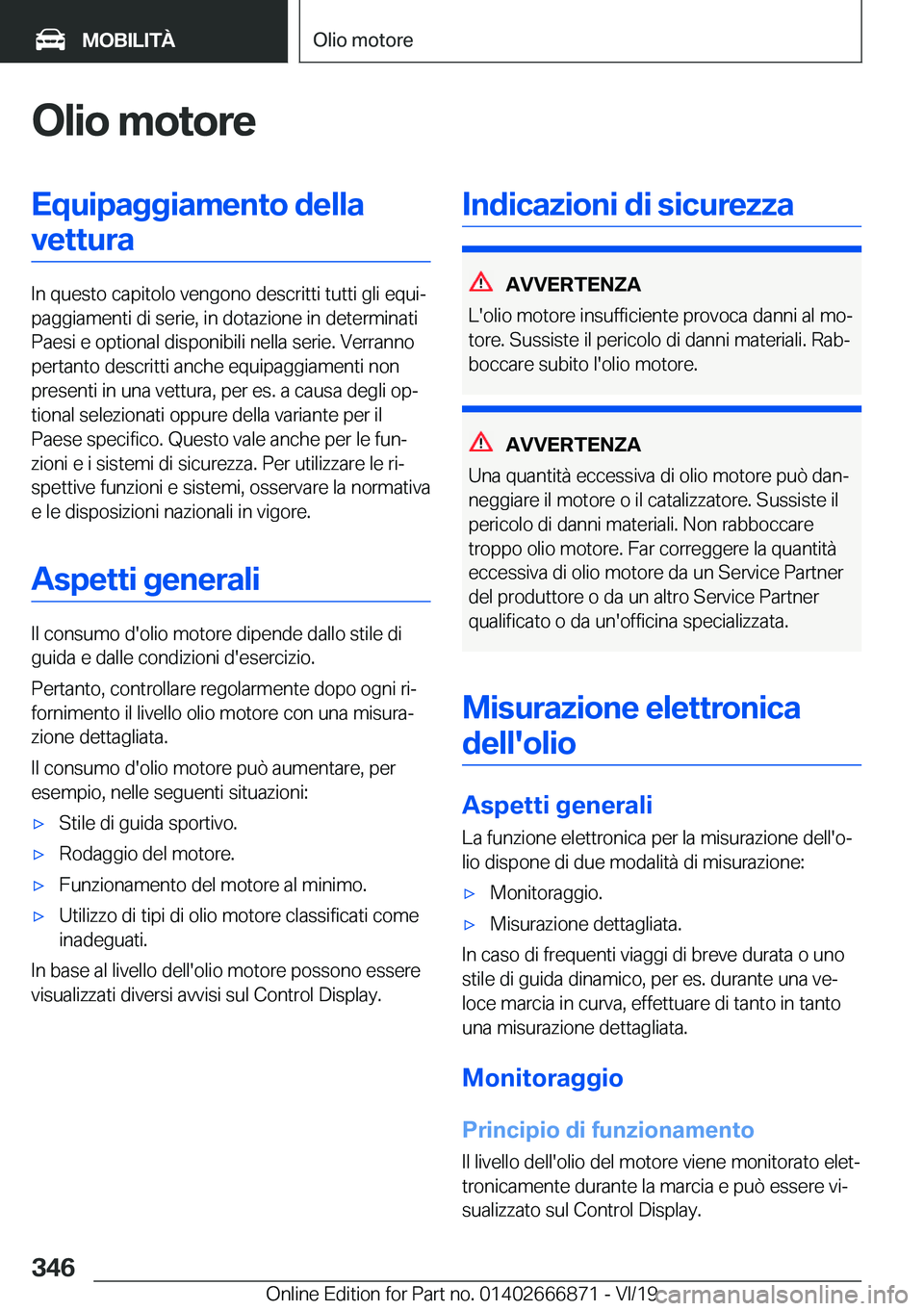 BMW X4 M 2020  Libretti Di Uso E manutenzione (in Italian) �O�l�i�o��m�o�t�o�r�e�E�q�u�i�p�a�g�g�i�a�m�e�n�t�o��d�e�l�l�a�v�e�t�t�u�r�a
�I�n��q�u�e�s�t�o��c�a�p�i�t�o�l�o��v�e�n�g�o�n�o��d�e�s�c�r�i�t�t�i��t�u�t�t�i��g�l�i��e�q�u�iª
�p�a�g�g�i�a�m�