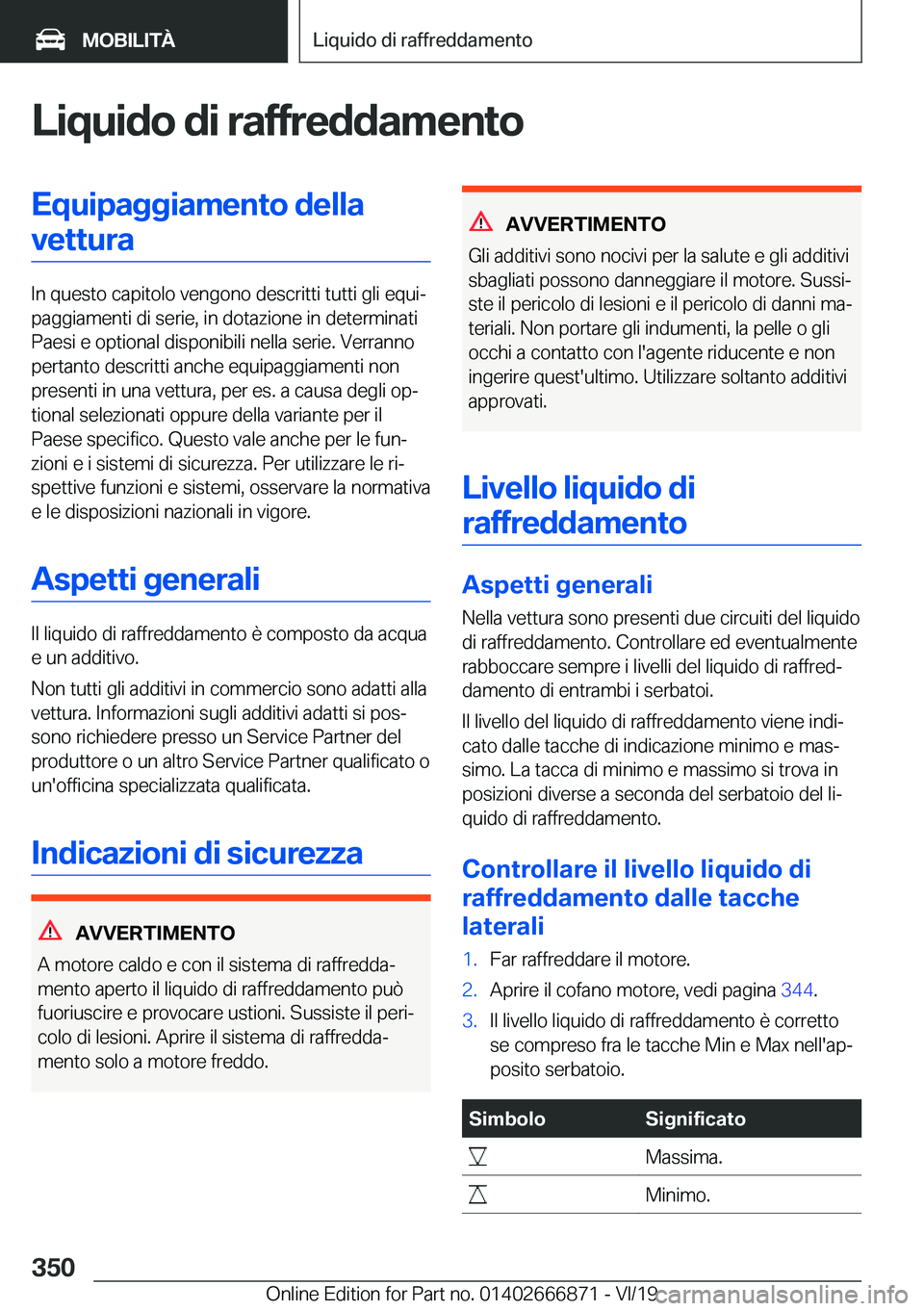 BMW X4 M 2020  Libretti Di Uso E manutenzione (in Italian) �L�i�q�u�i�d�o��d�i��r�a�f�f�r�e�d�d�a�m�e�n�t�o�E�q�u�i�p�a�g�g�i�a�m�e�n�t�o��d�e�l�l�a�v�e�t�t�u�r�a
�I�n��q�u�e�s�t�o��c�a�p�i�t�o�l�o��v�e�n�g�o�n�o��d�e�s�c�r�i�t�t�i��t�u�t�t�i��g�l�i�