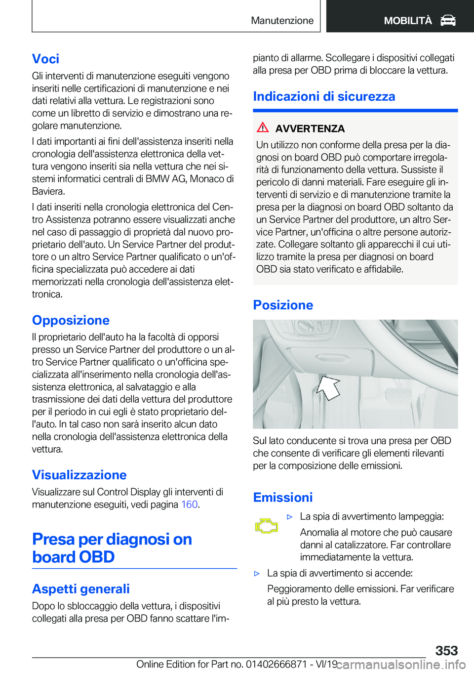 BMW X4 M 2020  Libretti Di Uso E manutenzione (in Italian) �V�o�c�i
�G�l�i��i�n�t�e�r�v�e�n�t�i��d�i��m�a�n�u�t�e�n�z�i�o�n�e��e�s�e�g�u�i�t�i��v�e�n�g�o�n�o �i�n�s�e�r�i�t�i��n�e�l�l�e��c�e�r�t�i�f�i�c�a�z�i�o�n�i��d�i��m�a�n�u�t�e�n�z�i�o�n�e��e�
