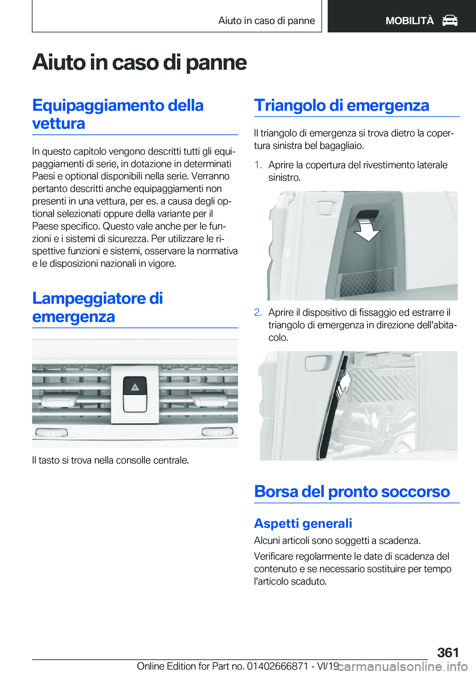 BMW X4 M 2020  Libretti Di Uso E manutenzione (in Italian) �A�i�u�t�o��i�n��c�a�s�o��d�i��p�a�n�n�e�E�q�u�i�p�a�g�g�i�a�m�e�n�t�o��d�e�l�l�a�v�e�t�t�u�r�a
�I�n��q�u�e�s�t�o��c�a�p�i�t�o�l�o��v�e�n�g�o�n�o��d�e�s�c�r�i�t�t�i��t�u�t�t�i��g�l�i��e�q�
