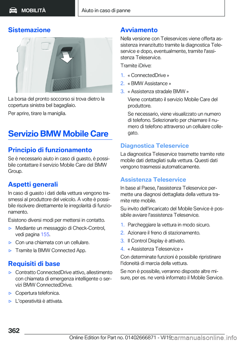BMW X4 M 2020  Libretti Di Uso E manutenzione (in Italian) �S�i�s�t�e�m�a�z�i�o�n�e
�L�a��b�o�r�s�a��d�e�l��p�r�o�n�t�o��s�o�c�c�o�r�s�o��s�i��t�r�o�v�a��d�i�e�t�r�o��l�a�c�o�p�e�r�t�u�r�a��s�i�n�i�s�t�r�a��b�e�l��b�a�g�a�g�l�i�a�i�o�.
�P�e�r��a�p