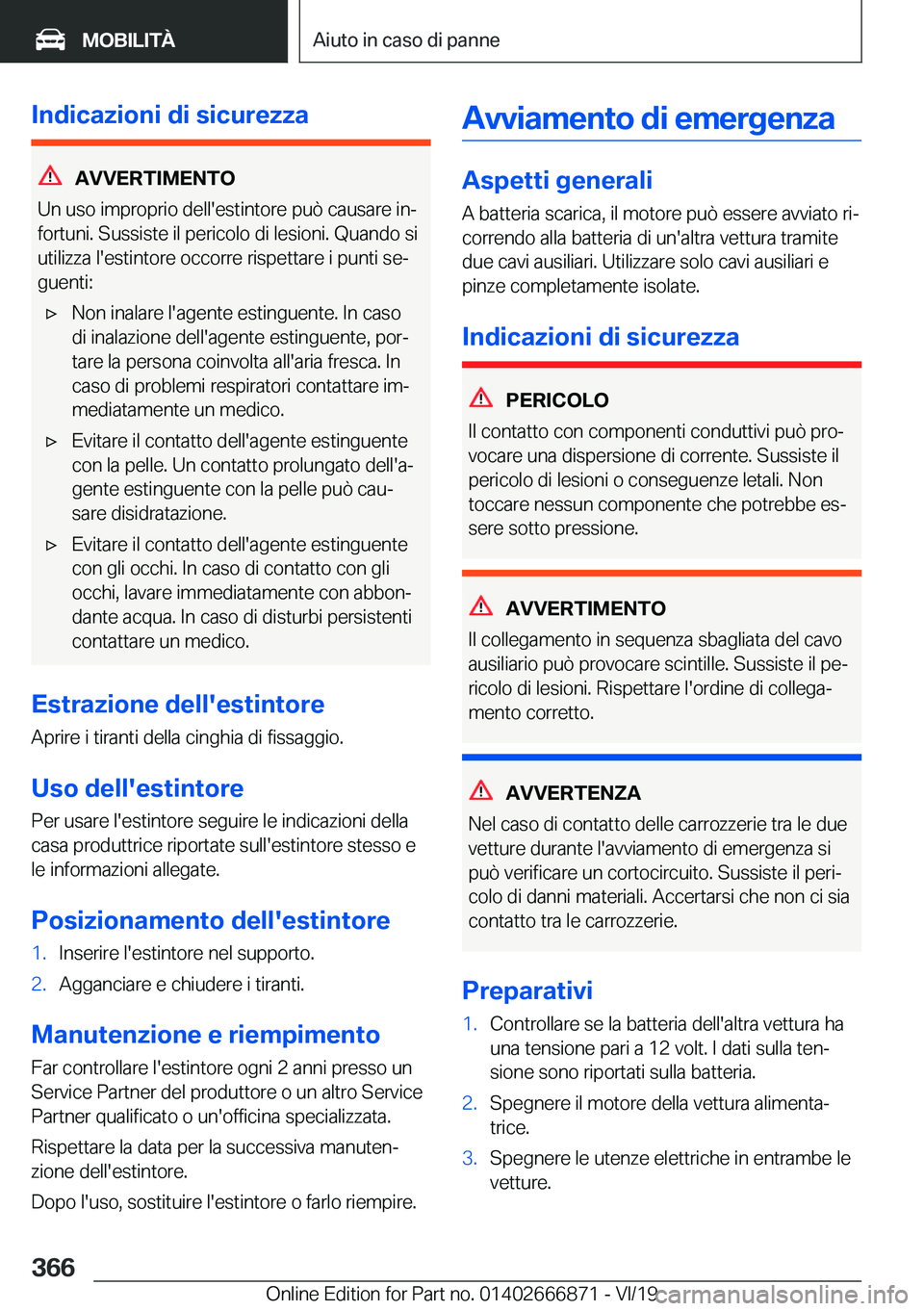 BMW X4 M 2020  Libretti Di Uso E manutenzione (in Italian) �I�n�d�i�c�a�z�i�o�n�i��d�i��s�i�c�u�r�e�z�z�a
�A�V�V�E�R�T�I�M�E�N�T�O
�U�n��u�s�o��i�m�p�r�o�p�r�i�o��d�e�l�l�'�e�s�t�i�n�t�o�r�e��p�u�