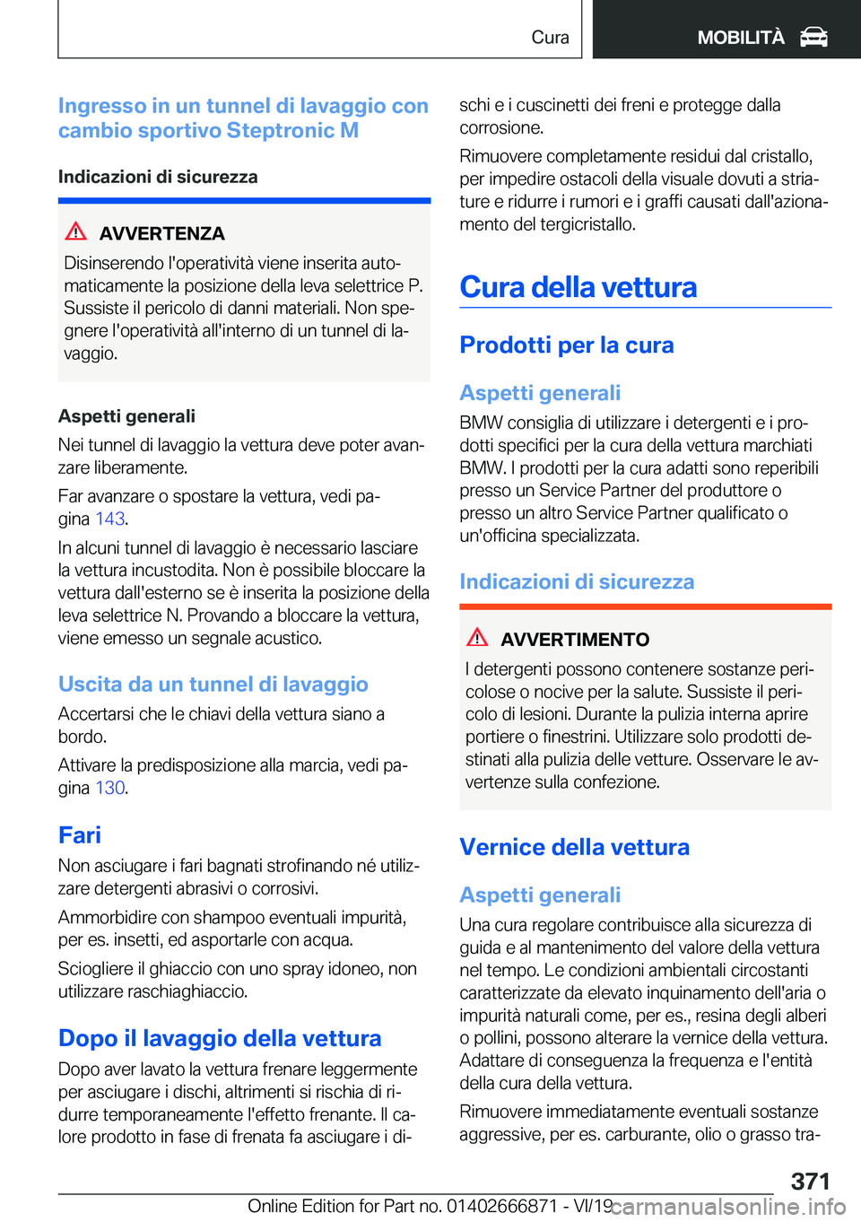 BMW X4 M 2020  Libretti Di Uso E manutenzione (in Italian) �I�n�g�r�e�s�s�o��i�n��u�n��t�u�n�n�e�l��d�i��l�a�v�a�g�g�i�o��c�o�n
�c�a�m�b�i�o��s�p�o�r�t�i�v�o��S�t�e�p�t�r�o�n�i�c��M
�I�n�d�i�c�a�z�i�o�n�i��d�i��s�i�c�u�r�e�z�z�a
�A�V�V�E�R�T�E�N�Z�