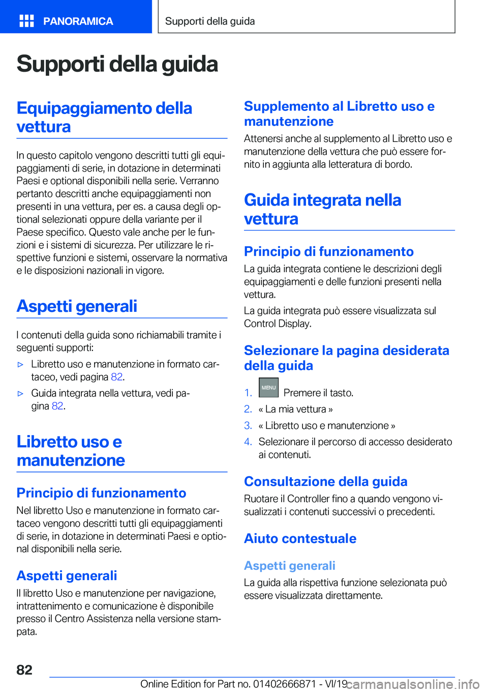 BMW X4 M 2020  Libretti Di Uso E manutenzione (in Italian) �S�u�p�p�o�r�t�i��d�e�l�l�a��g�u�i�d�a�E�q�u�i�p�a�g�g�i�a�m�e�n�t�o��d�e�l�l�a�v�e�t�t�u�r�a
�I�n��q�u�e�s�t�o��c�a�p�i�t�o�l�o��v�e�n�g�o�n�o��d�e�s�c�r�i�t�t�i��t�u�t�t�i��g�l�i��e�q�u�i