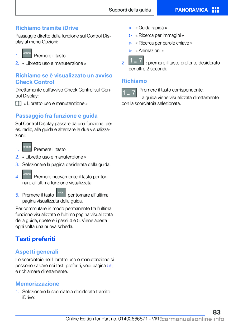 BMW X4 M 2020  Libretti Di Uso E manutenzione (in Italian) �R�i�c�h�i�a�m�o��t�r�a�m�i�t�e��i�D�r�i�v�e
�P�a�s�s�a�g�g�i�o��d�i�r�e�t�t�o��d�a�l�l�a��f�u�n�z�i�o�n�e��s�u�l��C�o�n�t�r�o�l��D�i�sª
�p�l�a�y��a�l��m�e�n�u��O�p�z�i�o�n�i�:�1�.���P�