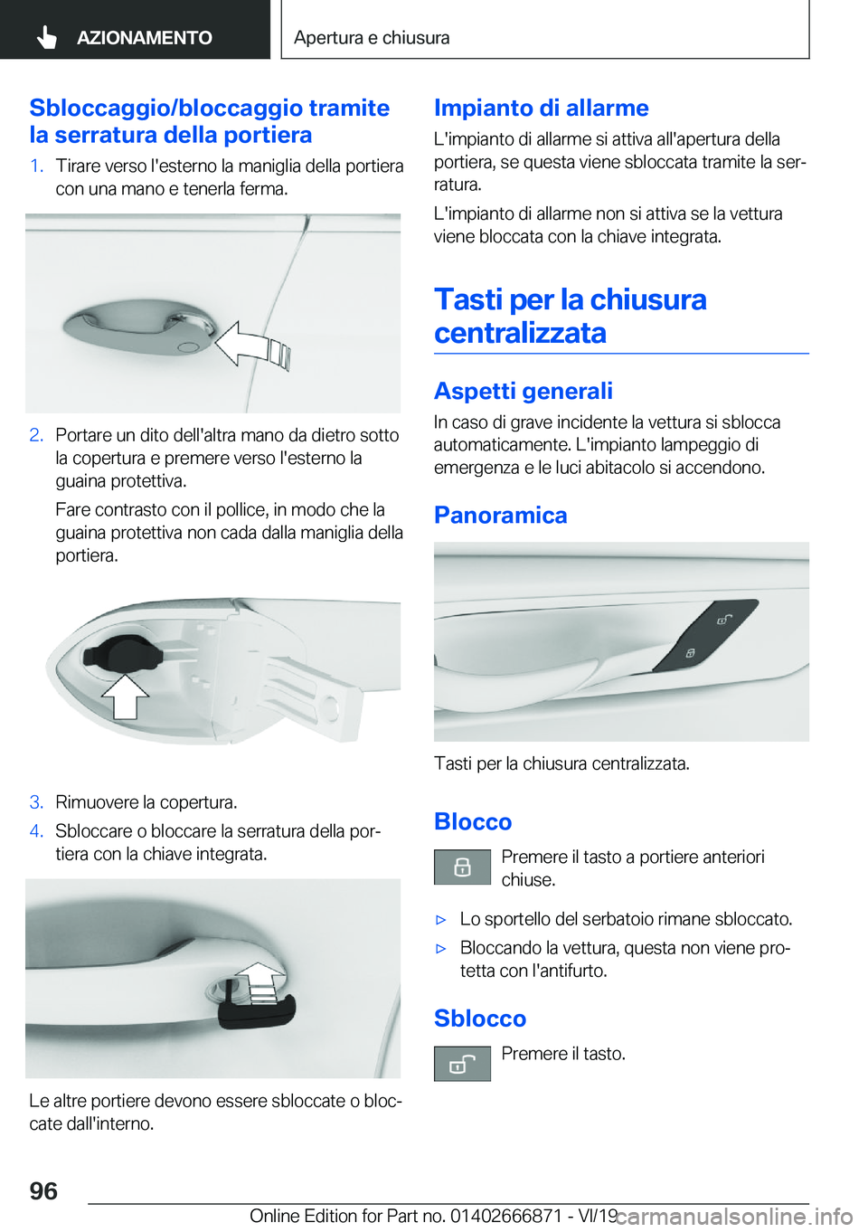 BMW X4 M 2020  Libretti Di Uso E manutenzione (in Italian) �S�b�l�o�c�c�a�g�g�i�o�/�b�l�o�c�c�a�g�g�i�o��t�r�a�m�i�t�e
�l�a��s�e�r�r�a�t�u�r�a��d�e�l�l�a��p�o�r�t�i�e�r�a�1�.�T�i�r�a�r�e��v�e�r�s�o��l�'�e�s�t�e�r�n�o��l�a��m�a�n�i�g�l�i�a��d�e�l�