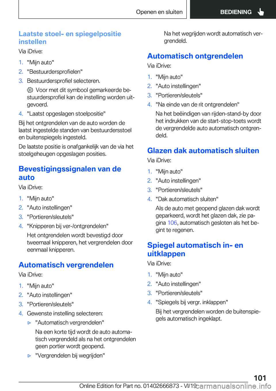 BMW X4 M 2020  Instructieboekjes (in Dutch) �L�a�a�t�s�t�e��s�t�o�e�l�-��e�n��s�p�i�e�g�e�l�p�o�s�i�t�i�e
�i�n�s�t�e�l�l�e�n
�V�i�a��i�D�r�i�v�e�:�1�.��M�i�j�n��a�u�t�o��2�.��B�e�s�t�u�u�r�d�e�r�s�p�r�o�f�i�e�l�e�n��3�.�B�e�s�t�u�u�r�d