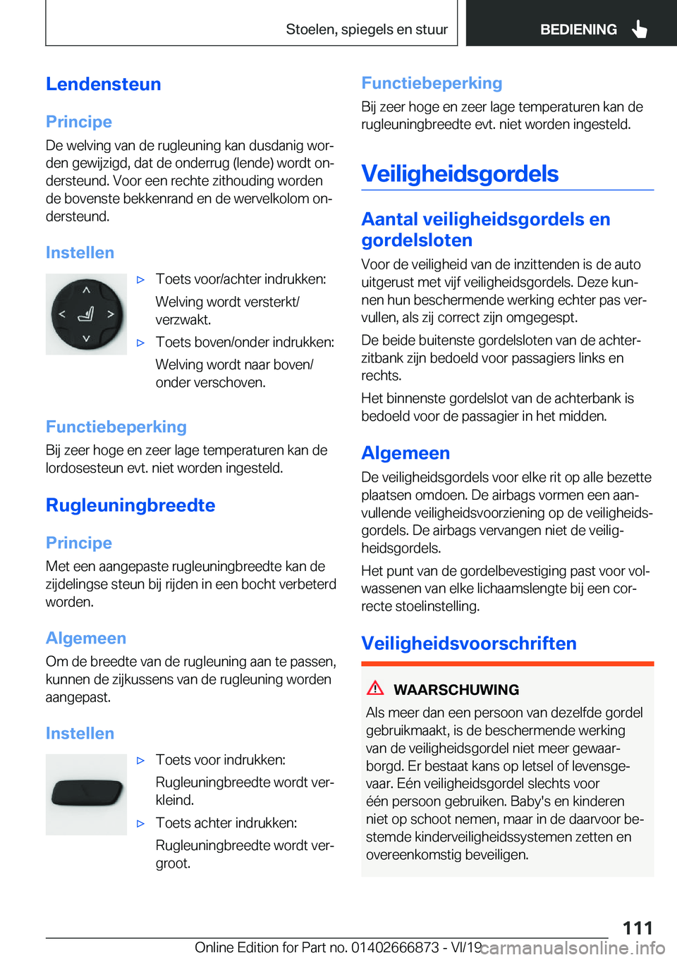 BMW X4 M 2020  Instructieboekjes (in Dutch) �L�e�n�d�e�n�s�t�e�u�n
�P�r�i�n�c�i�p�e �D�e��w�e�l�v�i�n�g��v�a�n��d�e��r�u�g�l�e�u�n�i�n�g��k�a�n��d�u�s�d�a�n�i�g��w�o�rj�d�e�n��g�e�w�i�j�z�i�g�d�,��d�a�t��d�e��o�n�d�e�r�r�u�g��(�l�e