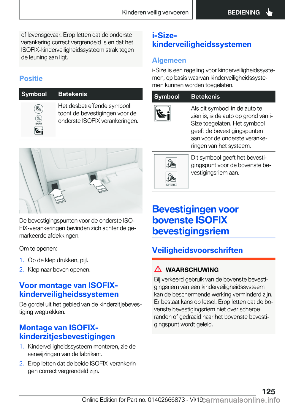 BMW X4 M 2020  Instructieboekjes (in Dutch) �o�f��l�e�v�e�n�s�g�e�v�a�a�r�.��E�r�o�p��l�e�t�t�e�n��d�a�t��d�e��o�n�d�e�r�s�t�e
�v�e�r�a�n�k�e�r�i�n�g��c�o�r�r�e�c�t��v�e�r�g�r�e�n�d�e�l�d��i�s��e�n��d�a�t��h�e�t �I�S�O�F�I�X�-�k�i�n