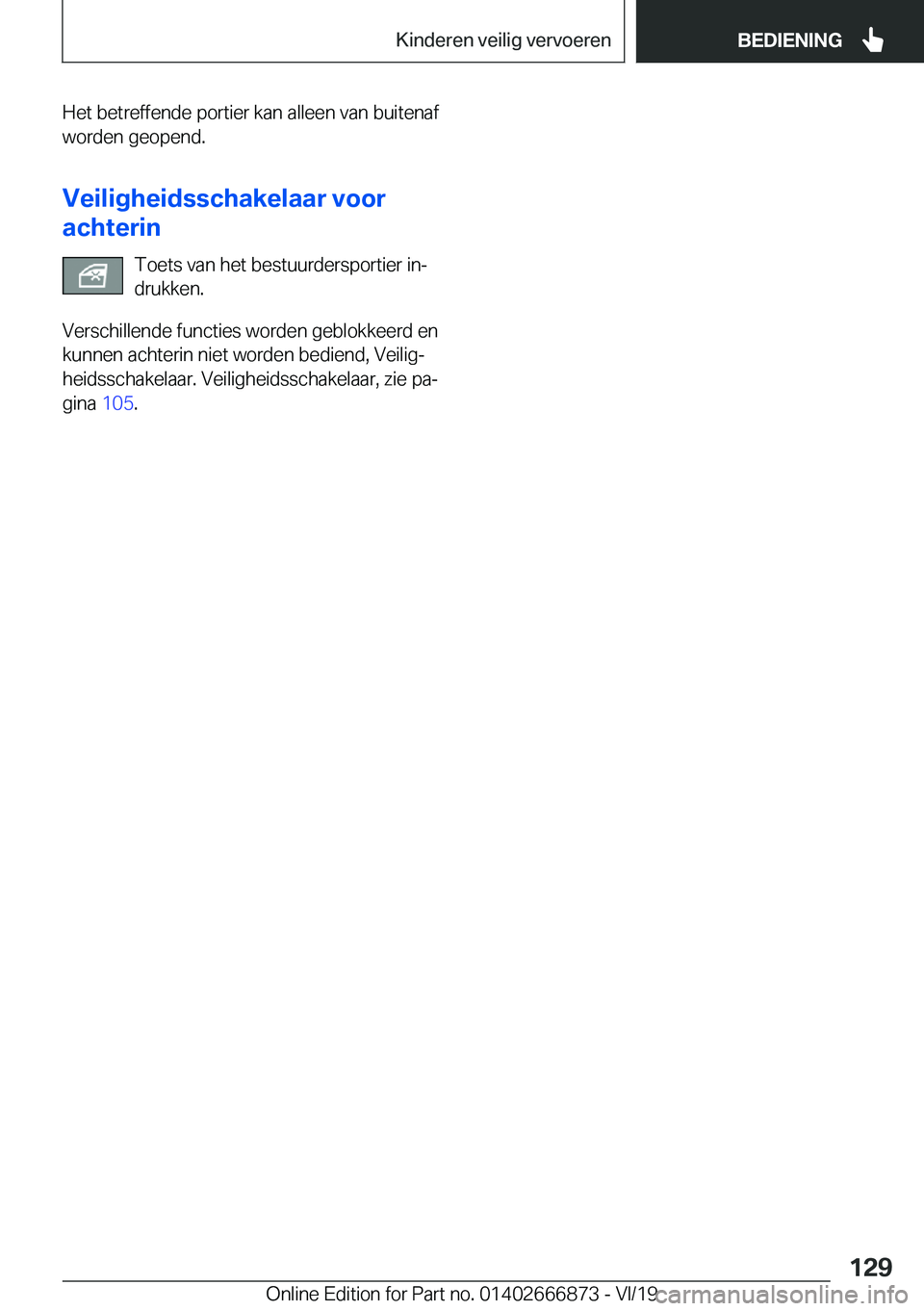BMW X4 M 2020  Instructieboekjes (in Dutch) �H�e�t��b�e�t�r�e�f�f�e�n�d�e��p�o�r�t�i�e�r��k�a�n��a�l�l�e�e�n��v�a�n��b�u�i�t�e�n�a�f
�w�o�r�d�e�n��g�e�o�p�e�n�d�.
�V�e�i�l�i�g�h�e�i�d�s�s�c�h�a�k�e�l�a�a�r��v�o�o�r
�a�c�h�t�e�r�i�n
�T�o