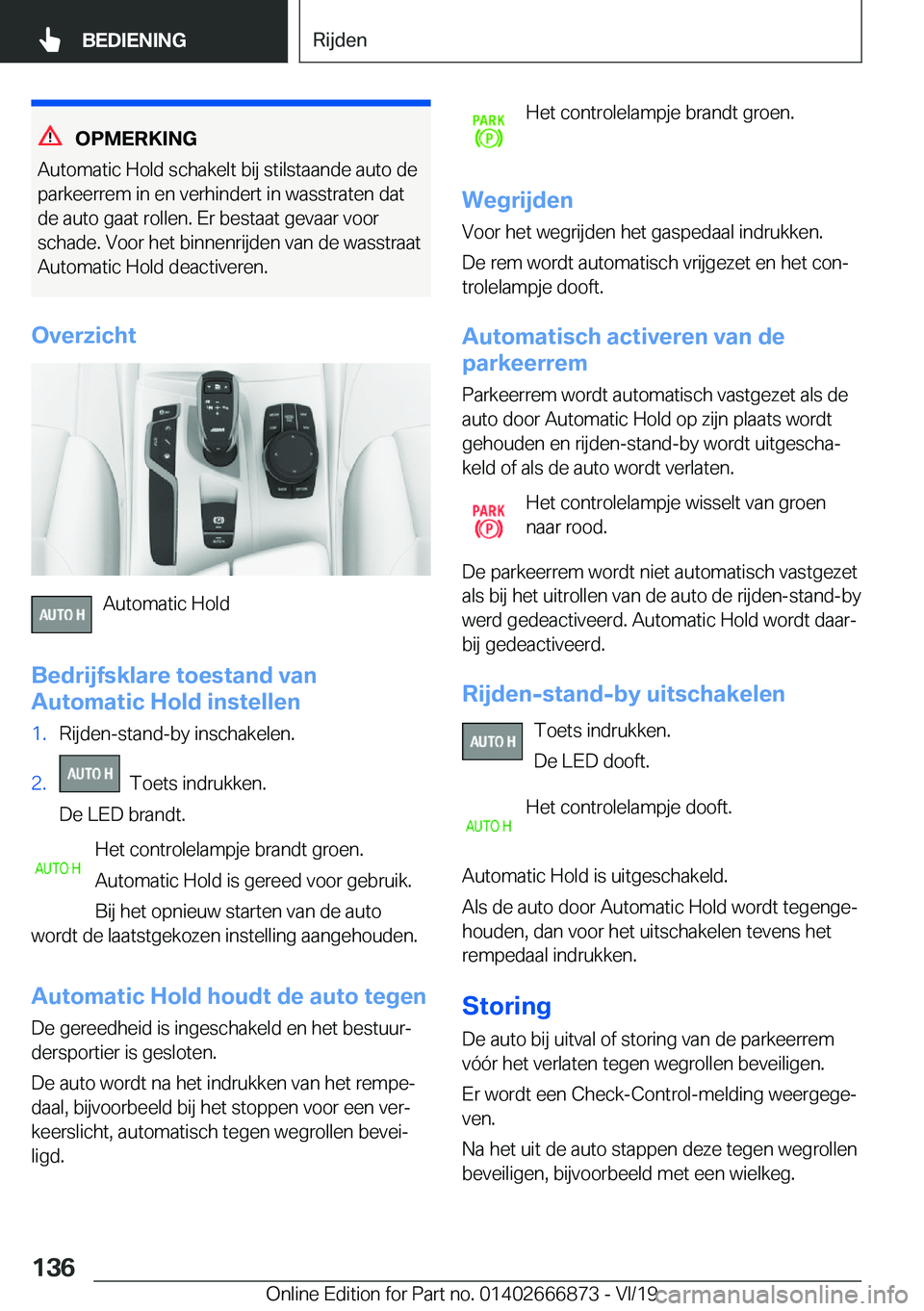 BMW X4 M 2020  Instructieboekjes (in Dutch) �O�P�M�E�R�K�I�N�G
�A�u�t�o�m�a�t�i�c��H�o�l�d��s�c�h�a�k�e�l�t��b�i�j��s�t�i�l�s�t�a�a�n�d�e��a�u�t�o��d�e
�p�a�r�k�e�e�r�r�e�m��i�n��e�n��v�e�r�h�i�n�d�e�r�t��i�n��w�a�s�s�t�r�a�t�e�n��d