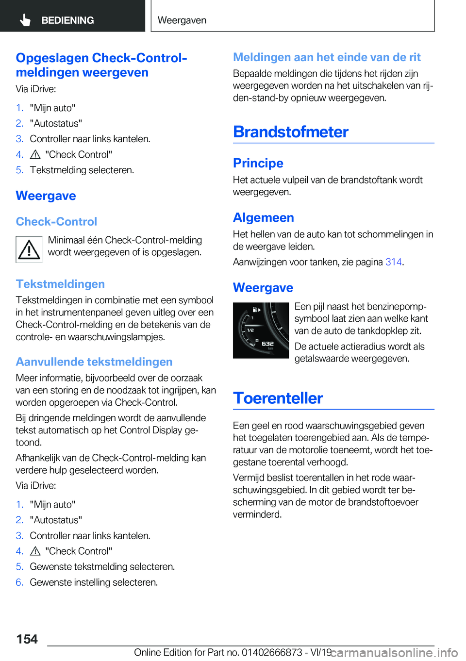 BMW X4 M 2020  Instructieboekjes (in Dutch) �O�p�g�e�s�l�a�g�e�n��C�h�e�c�k�-�C�o�n�t�r�o�l�-
�m�e�l�d�i�n�g�e�n��w�e�e�r�g�e�v�e�n
�V�i�a��i�D�r�i�v�e�:�1�.��M�i�j�n��a�u�t�o��2�.��A�u�t�o�s�t�a�t�u�s��3�.�C�o�n�t�r�o�l�l�e�r��n�a�a�r