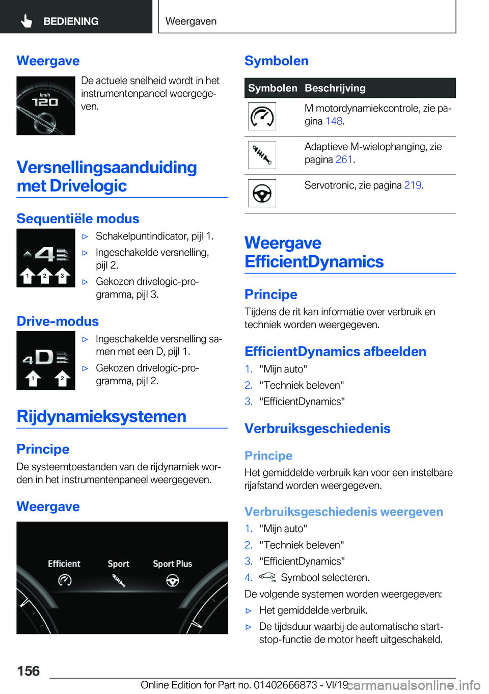 BMW X4 M 2020  Instructieboekjes (in Dutch) �W�e�e�r�g�a�v�e�D�e��a�c�t�u�e�l�e��s�n�e�l�h�e�i�d��w�o�r�d�t��i�n��h�e�t�i�n�s�t�r�u�m�e�n�t�e�n�p�a�n�e�e�l��w�e�e�r�g�e�g�ej
�v�e�n�.
�V�e�r�s�n�e�l�l�i�n�g�s�a�a�n�d�u�i�d�i�n�g �m�e�t��