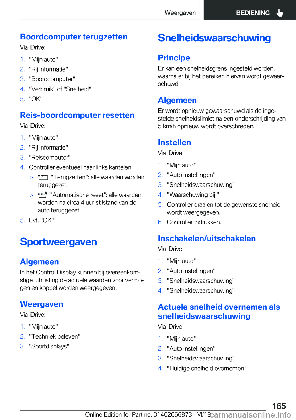 BMW X4 M 2020  Instructieboekjes (in Dutch) �B�o�o�r�d�c�o�m�p�u�t�e�r��t�e�r�u�g�z�e�t�t�e�n
�V�i�a��i�D�r�i�v�e�:�1�.��M�i�j�n��a�u�t�o��2�.��R�i�j��i�n�f�o�r�m�a�t�i�e��3�.��B�o�o�r�d�c�o�m�p�u�t�e�r��4�.��V�e�r�b�r�u�i�k���o�f�