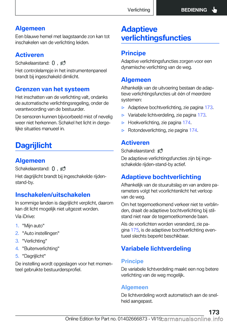 BMW X4 M 2020  Instructieboekjes (in Dutch) �A�l�g�e�m�e�e�n
�E�e�n��b�l�a�u�w�e��h�e�m�e�l��m�e�t��l�a�a�g�s�t�a�a�n�d�e��z�o�n��k�a�n��t�o�t �i�n�s�c�h�a�k�e�l�e�n��v�a�n��d�e��v�e�r�l�i�c�h�t�i�n�g��l�e�i�d�e�n�.
�A�c�t�i�v�e�r�e�