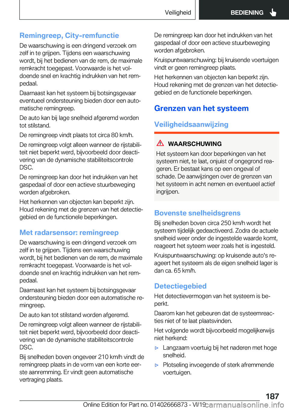 BMW X4 M 2020  Instructieboekjes (in Dutch) �R�e�m�i�n�g�r�e�e�p�,��C�i�t�y�-�r�e�m�f�u�n�c�t�i�e
�D�e��w�a�a�r�s�c�h�u�w�i�n�g��i�s��e�e�n��d�r�i�n�g�e�n�d��v�e�r�z�o�e�k��o�m
�z�e�l�f��i�n��t�e��g�r�i�j�p�e�n�.��T�i�j�d�e�n�s��e�e