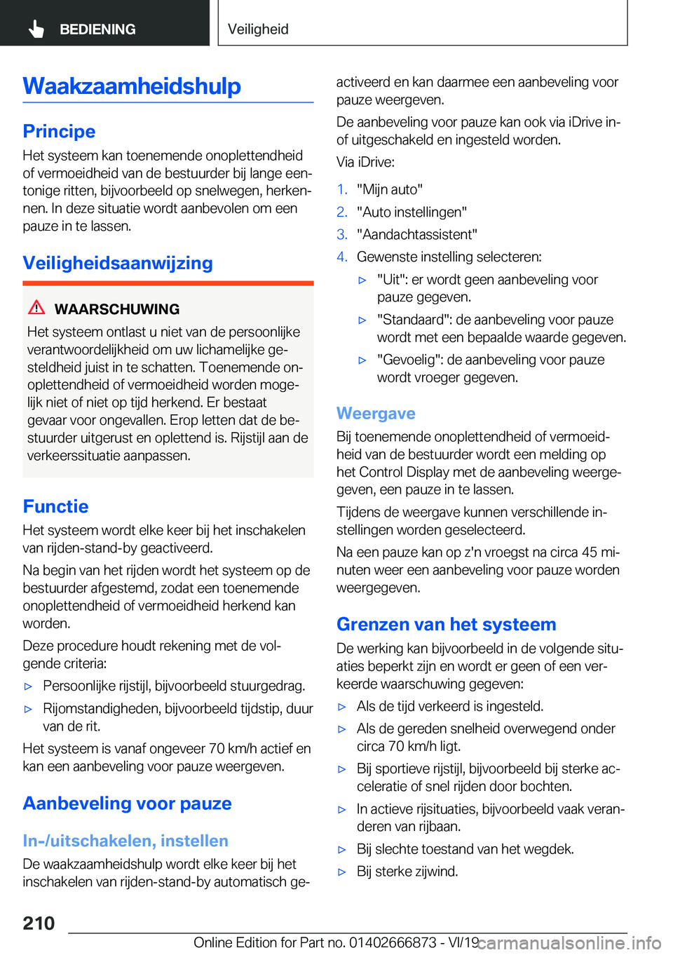 BMW X4 M 2020  Instructieboekjes (in Dutch) �W�a�a�k�z�a�a�m�h�e�i�d�s�h�u�l�p
�P�r�i�n�c�i�p�e�H�e�t��s�y�s�t�e�e�m��k�a�n��t�o�e�n�e�m�e�n�d�e��o�n�o�p�l�e�t�t�e�n�d�h�e�i�d�o�f��v�e�r�m�o�e�i�d�h�e�i�d��v�a�n��d�e��b�e�s�t�u�u�r�d�e�