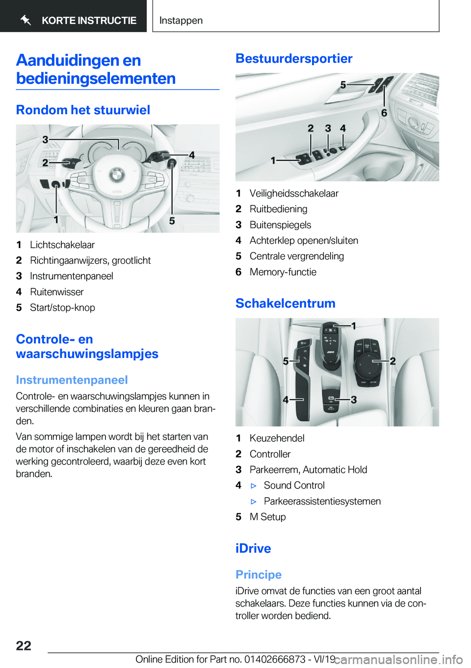 BMW X4 M 2020  Instructieboekjes (in Dutch) �A�a�n�d�u�i�d�i�n�g�e�n��e�n�b�e�d�i�e�n�i�n�g�s�e�l�e�m�e�n�t�e�n
�R�o�n�d�o�m��h�e�t��s�t�u�u�r�w�i�e�l
�1�L�i�c�h�t�s�c�h�a�k�e�l�a�a�r�2�R�i�c�h�t�i�n�g�a�a�n�w�i�j�z�e�r�s�,��g�r�o�o�t�l�i�c
