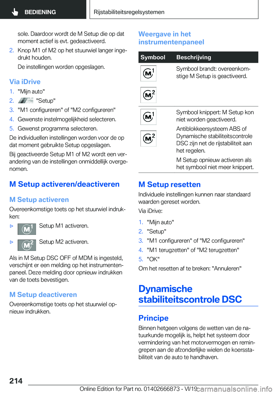 BMW X4 M 2020  Instructieboekjes (in Dutch) �s�o�l�e�.��D�a�a�r�d�o�o�r��w�o�r�d�t��d�e��M��S�e�t�u�p��d�i�e��o�p��d�a�t
�m�o�m�e�n�t��a�c�t�i�e�f��i�s��e�v�t�.��g�e�d�e�a�c�t�i�v�e�e�r�d�.�2�.�K�n�o�p��M�1��o�f��M�2��o�p��h�e�