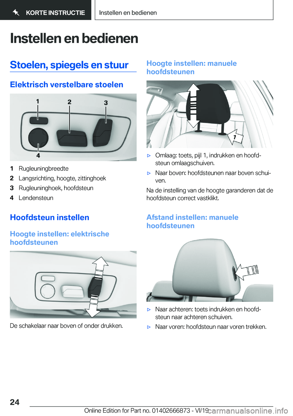 BMW X4 M 2020  Instructieboekjes (in Dutch) �I�n�s�t�e�l�l�e�n��e�n��b�e�d�i�e�n�e�n�S�t�o�e�l�e�n�,��s�p�i�e�g�e�l�s��e�n��s�t�u�u�r
�E�l�e�k�t�r�i�s�c�h��v�e�r�s�t�e�l�b�a�r�e��s�t�o�e�l�e�n
�1�R�u�g�l�e�u�n�i�n�g�b�r�e�e�d�t�e�2�L�a�n