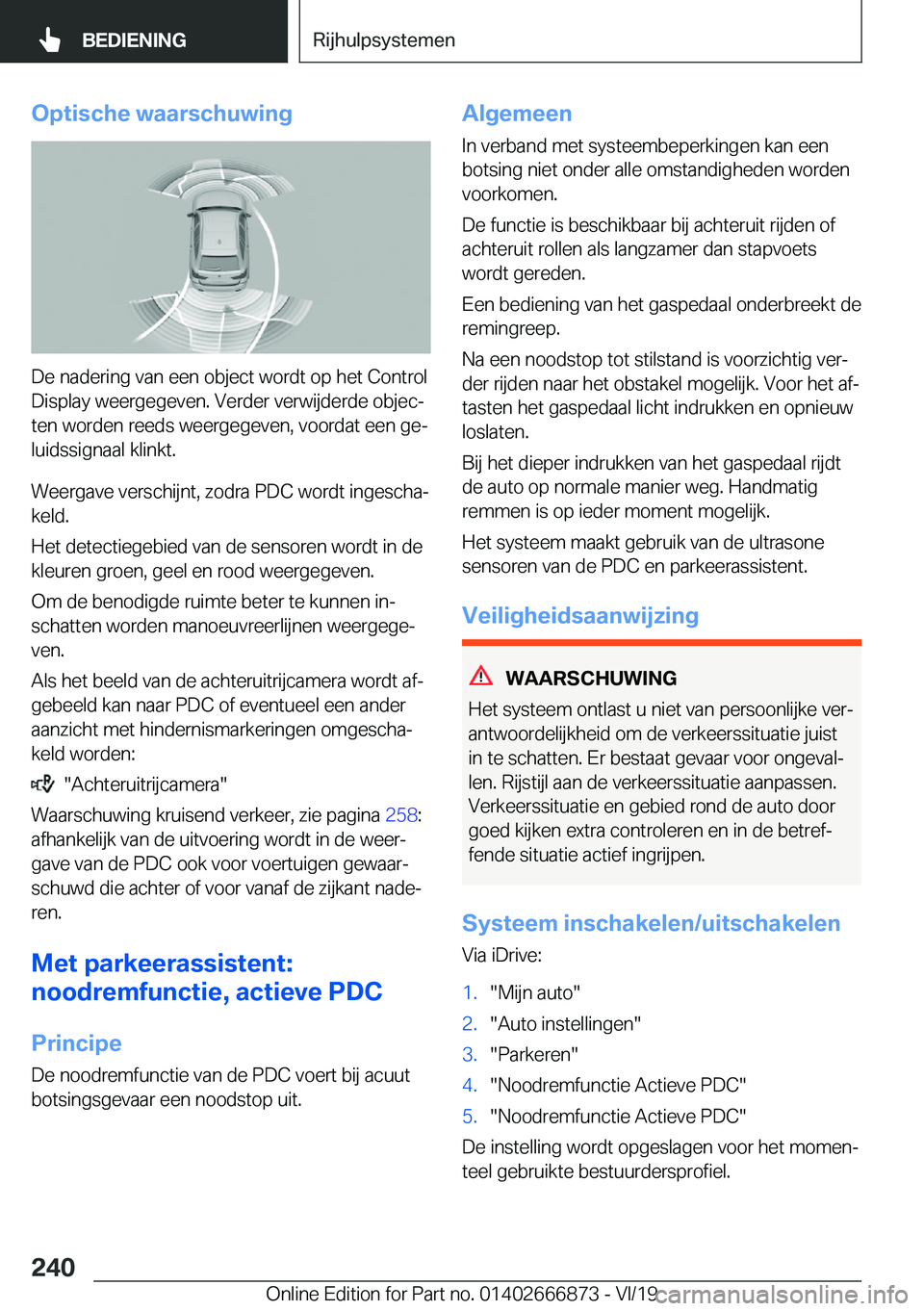BMW X4 M 2020  Instructieboekjes (in Dutch) �O�p�t�i�s�c�h�e��w�a�a�r�s�c�h�u�w�i�n�g
�D�e��n�a�d�e�r�i�n�g��v�a�n��e�e�n��o�b�j�e�c�t��w�o�r�d�t��o�p��h�e�t��C�o�n�t�r�o�l
�D�i�s�p�l�a�y��w�e�e�r�g�e�g�e�v�e�n�.��V�e�r�d�e�r��v�e�r