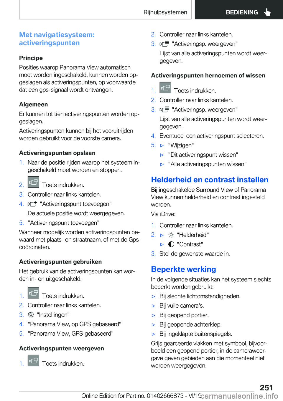 BMW X4 M 2020  Instructieboekjes (in Dutch) �M�e�t��n�a�v�i�g�a�t�i�e�s�y�s�t�e�e�m�:
�a�c�t�i�v�e�r�i�n�g�s�p�u�n�t�e�n
�P�r�i�n�c�i�p�e
�P�o�s�i�t�i�e�s��w�a�a�r�o�p��P�a�n�o�r�a�m�a��V�i�e�w��a�u�t�o�m�a�t�i�s�c�h
�m�o�e�t��w�o�r�d�e�n