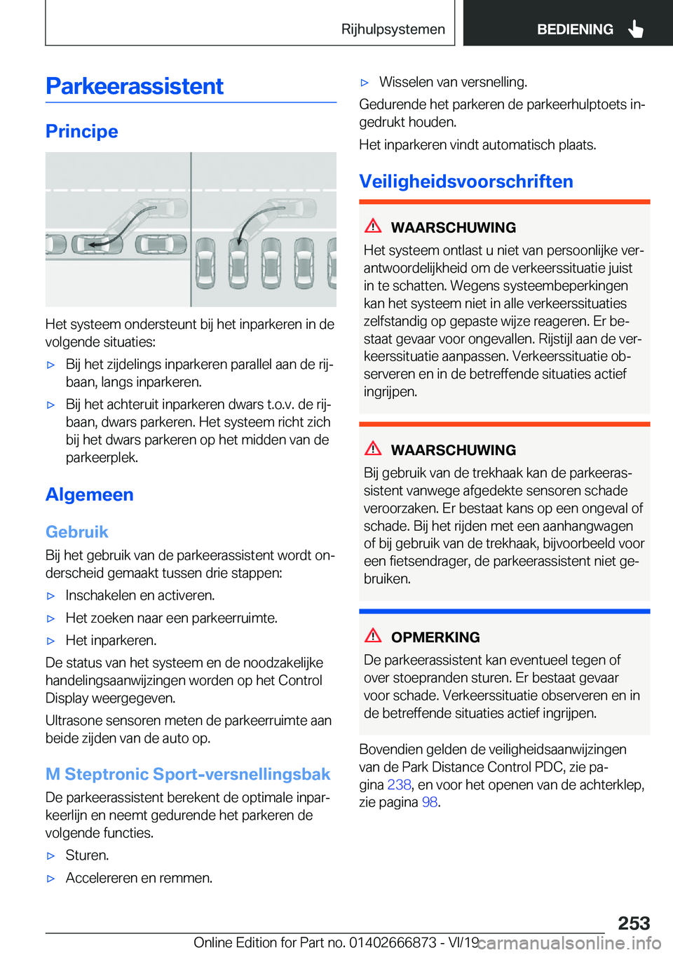 BMW X4 M 2020  Instructieboekjes (in Dutch) �P�a�r�k�e�e�r�a�s�s�i�s�t�e�n�t
�P�r�i�n�c�i�p�e
�H�e�t��s�y�s�t�e�e�m��o�n�d�e�r�s�t�e�u�n�t��b�i�j��h�e�t��i�n�p�a�r�k�e�r�e�n��i�n��d�e�v�o�l�g�e�n�d�e��s�i�t�u�a�t�i�e�s�:
'x�B�i�j��