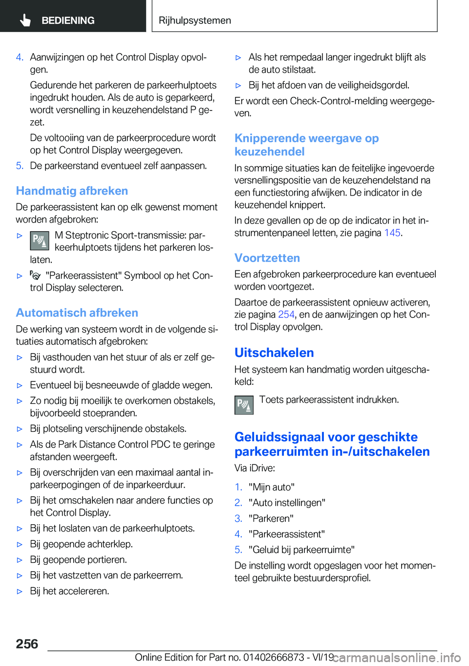 BMW X4 M 2020  Instructieboekjes (in Dutch) �4�.�A�a�n�w�i�j�z�i�n�g�e�n��o�p��h�e�t��C�o�n�t�r�o�l��D�i�s�p�l�a�y��o�p�v�o�lj�g�e�n�.
�G�e�d�u�r�e�n�d�e��h�e�t��p�a�r�k�e�r�e�n��d�e��p�a�r�k�e�e�r�h�u�l�p�t�o�e�t�s �i�n�g�e�d�r�u�k�t