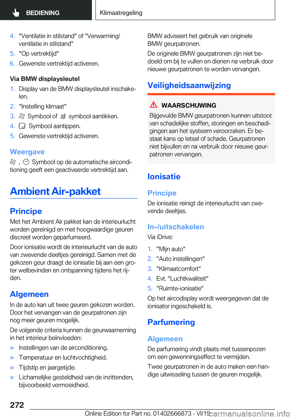 BMW X4 M 2020  Instructieboekjes (in Dutch) �4�.��V�e�n�t�i�l�a�t�i�e��i�n��s�t�i�l�s�t�a�n�d���o�f���V�e�r�w�a�r�m�i�n�g�/
�v�e�n�t�i�l�a�t�i�e��i�n��s�t�i�l�s�t�a�n�d��5�.��O�p��v�e�r�t�r�e�k�t�i�j�d��6�.�G�e�w�e�n�s�t�e��v�e�r�