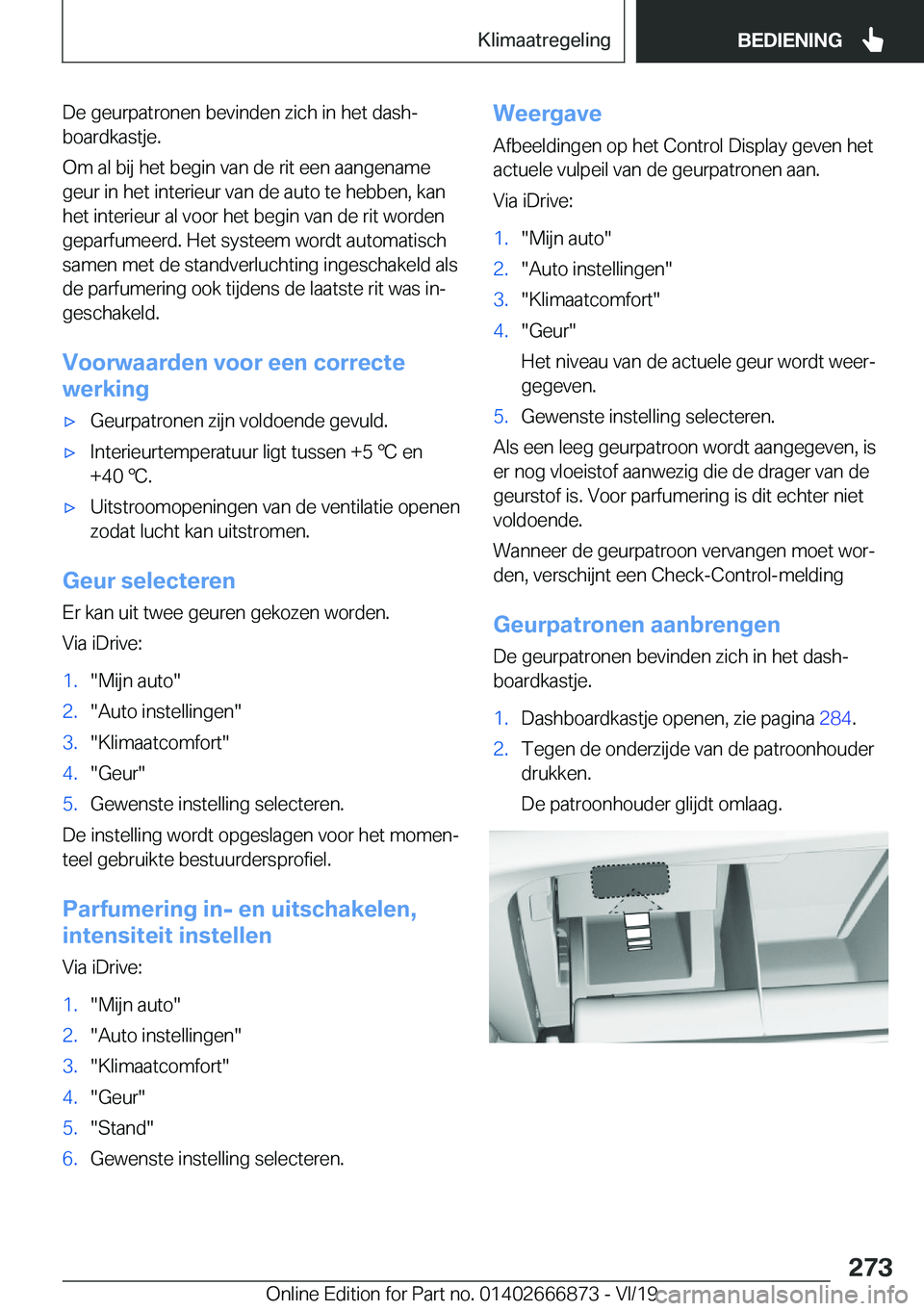 BMW X4 M 2020  Instructieboekjes (in Dutch) �D�e��g�e�u�r�p�a�t�r�o�n�e�n��b�e�v�i�n�d�e�n��z�i�c�h��i�n��h�e�t��d�a�s�hj�b�o�a�r�d�k�a�s�t�j�e�.
�O�m��a�l��b�i�j��h�e�t��b�e�g�i�n��v�a�n��d�e��r�i�t��e�e�n��a�a�n�g�e�n�a�m�e �g