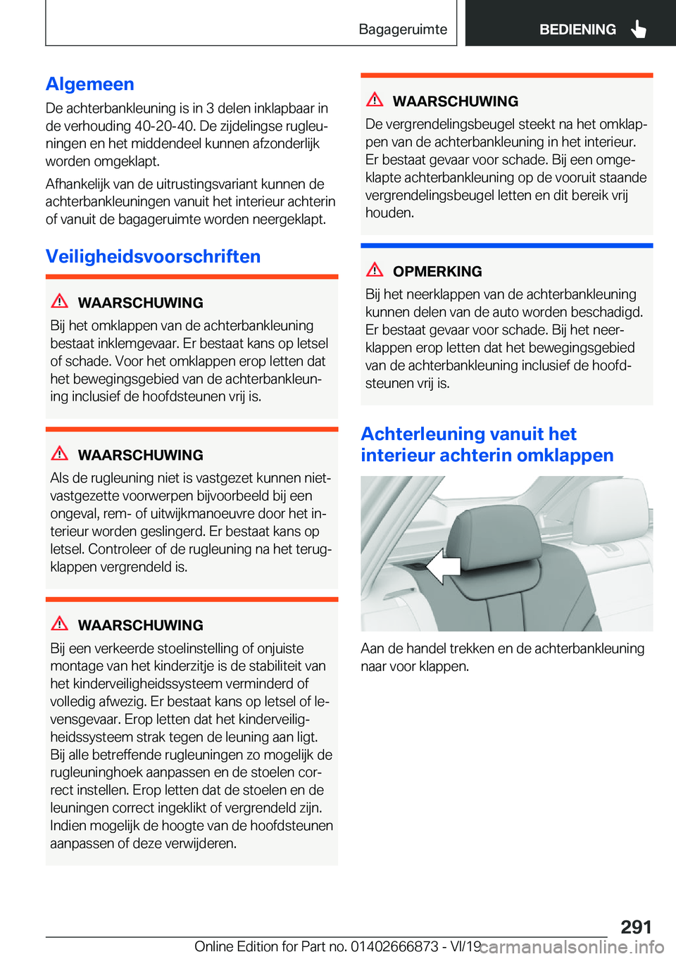 BMW X4 M 2020  Instructieboekjes (in Dutch) �A�l�g�e�m�e�e�n
�D�e��a�c�h�t�e�r�b�a�n�k�l�e�u�n�i�n�g��i�s��i�n��3��d�e�l�e�n��i�n�k�l�a�p�b�a�a�r��i�n
�d�e��v�e�r�h�o�u�d�i�n�g��4�0�-�2�0�-�4�0�.��D�e��z�i�j�d�e�l�i�n�g�s�e��r�u�g�l