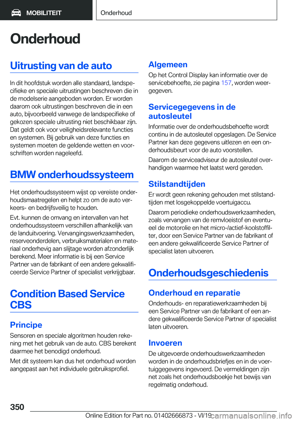 BMW X4 M 2020  Instructieboekjes (in Dutch) �O�n�d�e�r�h�o�u�d�U�i�t�r�u�s�t�i�n�g��v�a�n��d�e��a�u�t�o
�I�n��d�i�t��h�o�o�f�d�s�t�u�k��w�o�r�d�e�n��a�l�l�e��s�t�a�n�d�a�a�r�d�,��l�a�n�d�s�p�ej�c�i�f�i�e�k�e��e�n��s�p�e�c�i�a�l�e��