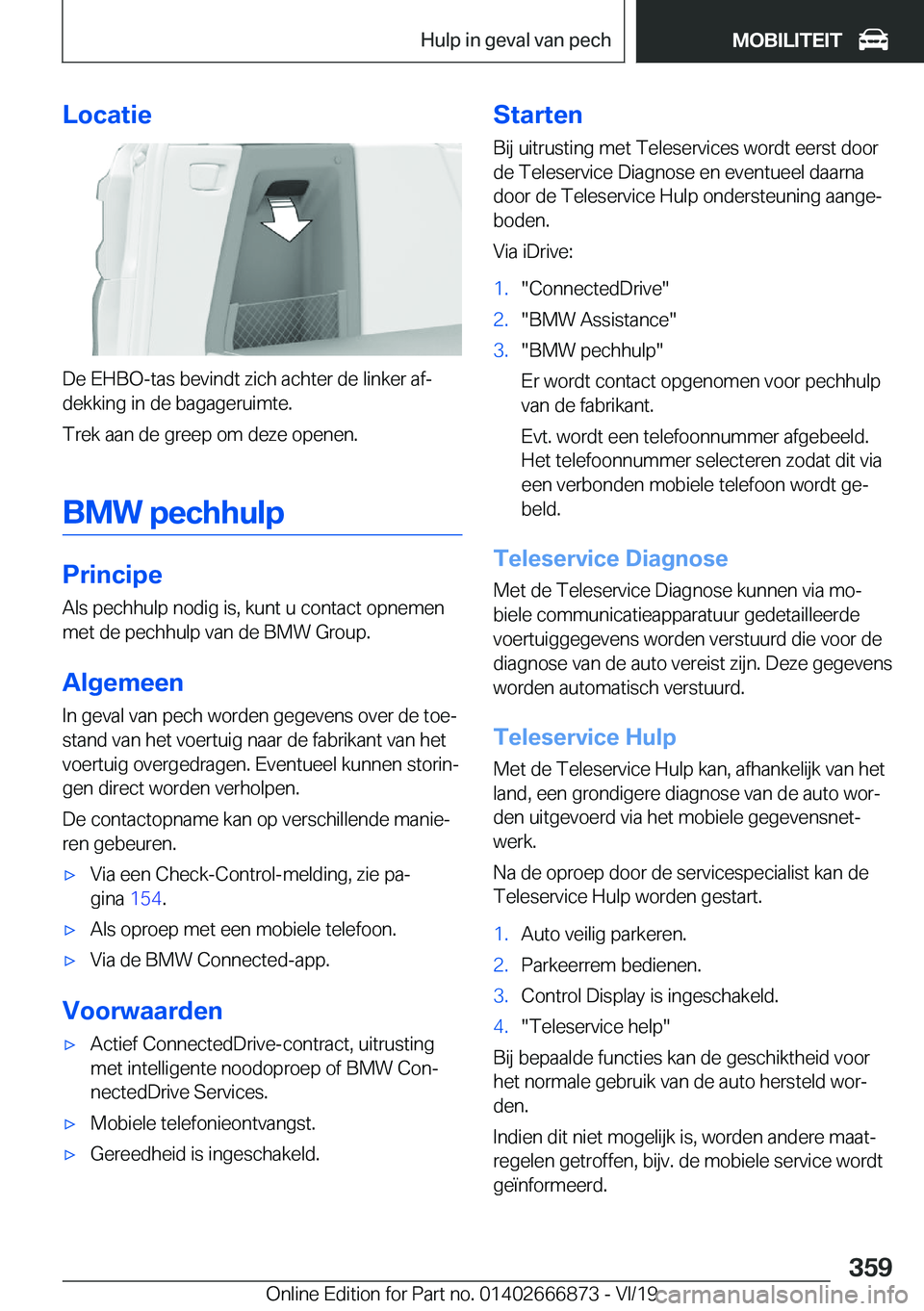 BMW X4 M 2020  Instructieboekjes (in Dutch) �L�o�c�a�t�i�e
�D�e��E�H�B�O�-�t�a�s��b�e�v�i�n�d�t��z�i�c�h��a�c�h�t�e�r��d�e��l�i�n�k�e�r��a�fj
�d�e�k�k�i�n�g��i�n��d�e��b�a�g�a�g�e�r�u�i�m�t�e�.
�T�r�e�k��a�a�n��d�e��g�r�e�e�p��o�