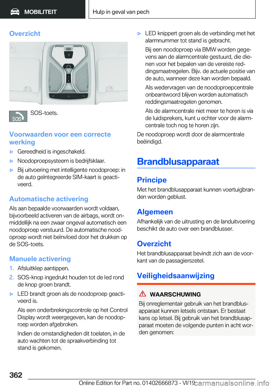 BMW X4 M 2020  Instructieboekjes (in Dutch) �O�v�e�r�z�i�c�h�t
�S�O�S�-�t�o�e�t�s�.
�V�o�o�r�w�a�a�r�d�e�n��v�o�o�r��e�e�n��c�o�r�r�e�c�t�e
�w�e�r�k�i�n�g
'x�G�e�r�e�e�d�h�e�i�d��i�s��i�n�g�e�s�c�h�a�k�e�l�d�.'x�N�o�o�d�o�p�r�o�e�p